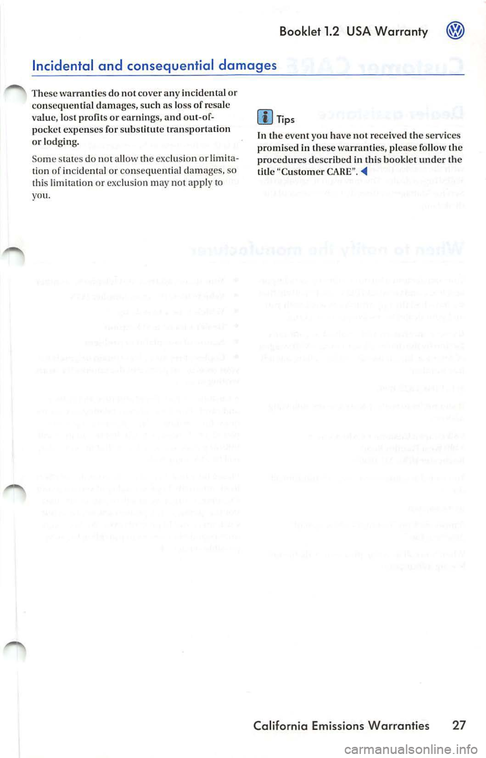 VOLKSWAGEN JETTA 2009 Manual PDF Booklet 1.2 USA Warranty
Tip s
In the eve nt you have no t r eceived the services
promi sed in th ese w arranti es, please follow the
pro cedu res descr ibed in th is bo oklet under VOLKSWAGEN JETTA 2009 Manual PDF Booklet 1.2 USA Warranty
Tip s
In the eve nt you have no t r eceived the services
promi sed in th ese w arranti es, please follow the
pro cedu res descr ibed in th is bo oklet under