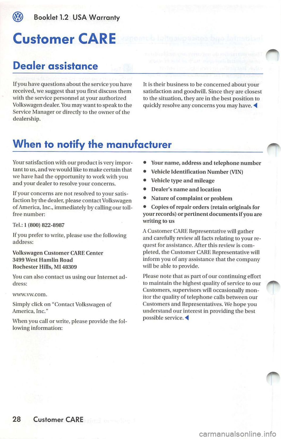 VOLKSWAGEN JETTA 2009 Manual PDF f;} Booklet 1.2 US A Warranty
Customer CARE
Dealer assistance
If yo u have questions ab out the service you h ave
r ece ived, we sugges t that you first discu ss them
with the se VOLKSWAGEN JETTA 2009 Manual PDF f;} Booklet 1.2 US A Warranty
Customer CARE
Dealer assistance
If yo u have questions ab out the service you h ave
r ece ived, we sugges t that you first discu ss them
with the se