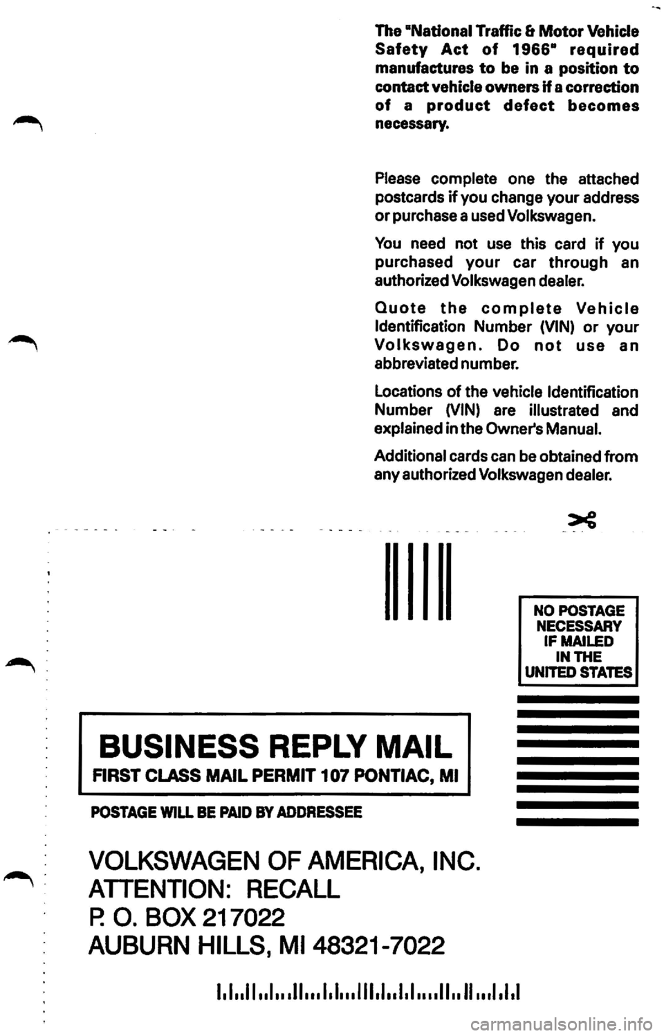 VOLKSWAGEN JETTA 2009 Manual Online Manual.
Additional cards can be obtained from any authorized Volkswagen dealer.
111111 NO POSTAGE NECESSARY
IF MAILED INTHE
UNITED STATES
BUSINESS REPLY MAIL
FIRST CLASS MAIL PERMIT 107 P VOLKSWAGEN JETTA 2009 Manual Online Manual.
Additional cards can be obtained from any authorized Volkswagen dealer.
111111 NO POSTAGE NECESSARY
IF MAILED INTHE
UNITED STATES
BUSINESS REPLY MAIL
FIRST CLASS MAIL PERMIT 107 P