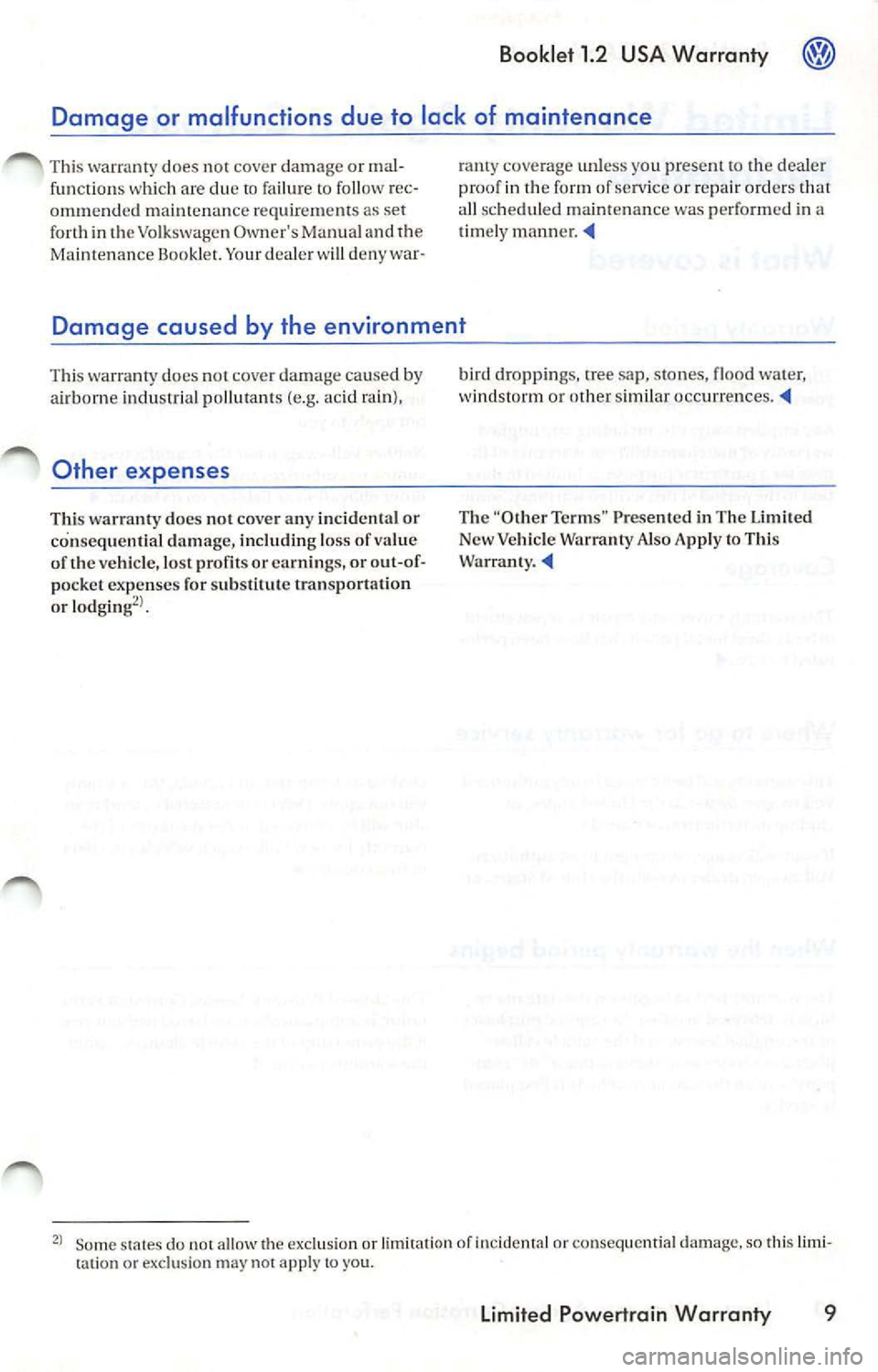 VOLKSWAGEN JETTA 2009 Owners Manual Booklet 1.2 USA Warranty
Your dealer w ill deny war- ramy
coverage un less you present
the deale r
proo f in th e form of se1vice or r ep air ord ers that
al l sc hedul ed maint en an VOLKSWAGEN JETTA 2009 Owners Manual Booklet 1.2 USA Warranty
Your dealer w ill deny war- ramy
coverage un less you present
the deale r
proo f in th e form of se1vice or r ep air ord ers that
al l sc hedul ed maint en an