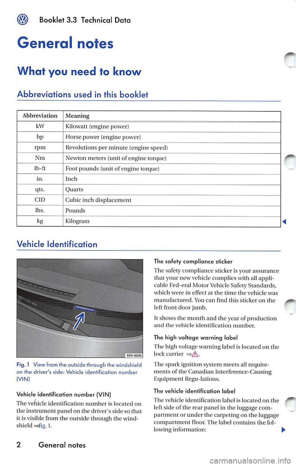 VOLKSWAGEN JETTA 2008  Owners Manual Booklet  3.3  Technical  Data 
General  notes 
What  you  need  to  know 
Abbreviations  used  in  this  booklet 
Abbreviation Meaning 
kW  Kilow att  (e n gin e  pow er) 
hp  Hor se  power  ( engin e