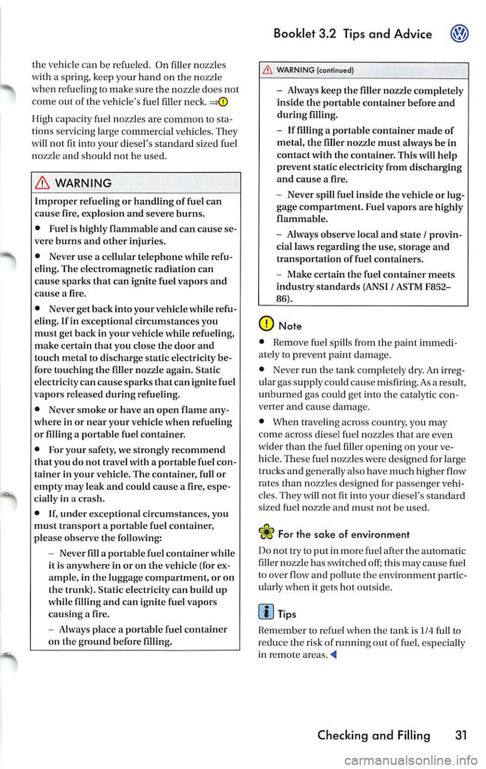 VOLKSWAGEN JETTA 2007 Owners Manual the vehicl e ca n be re fue led. On fi ller no zzle s
w ith spri ng, kee p yo ur h and on th e nozz le
w hen r efue ling to make s ure the nozzle d oes not
co me out of t he ve hicles VOLKSWAGEN JETTA 2007 Owners Manual the vehicl e ca n be re fue led. On fi ller no zzle s
w ith spri ng, kee p yo ur h and on th e nozz le
w hen r efue ling to make s ure the nozzle d oes not
co me out of t he ve hicles