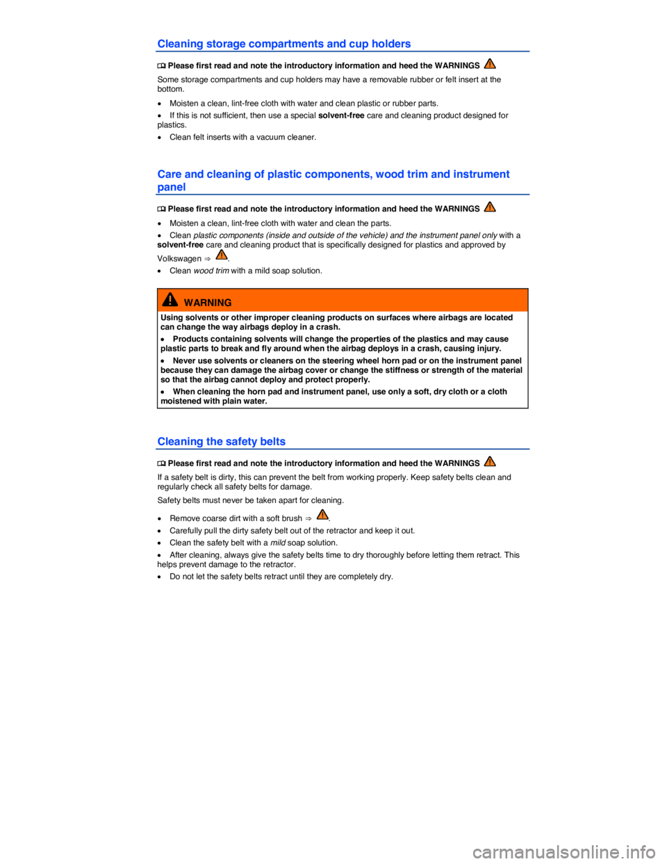 VOLKSWAGEN GOLF PLUS 2013  Owners Manual  
Cleaning storage compartments and cup holders 
 