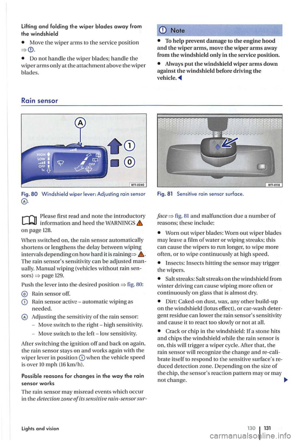 VOLKSWAGEN GOLF PLUS 2012 Owners Manual lifting and folding the wiper blades away from
th e
windshield
Move the wiper arm s th e serv ice position
Do not handle the wiper b lades; h andle the
wipe r arms o nl y at the a uachment ab VOLKSWAGEN GOLF PLUS 2012 Owners Manual lifting and folding the wiper blades away from
th e
windshield
Move the wiper arm s th e serv ice position
Do not handle the wiper b lades; h andle the
wipe r arms o nl y at the a uachment ab