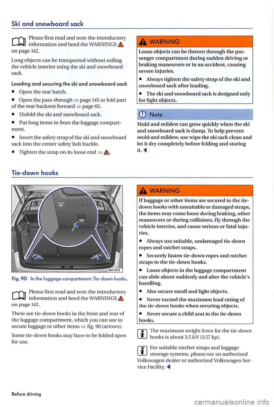 VOLKSWAGEN GOLF PLUS 2012  Owners Manual Ski and snowboard sack 
Please  first  rea d and no te  the introdu ctory informatio n  and heed th e on  pag e 142. 
Long  objects  ca n b e tran sported  with
out s oiling 
t h e vehicl e int erior 