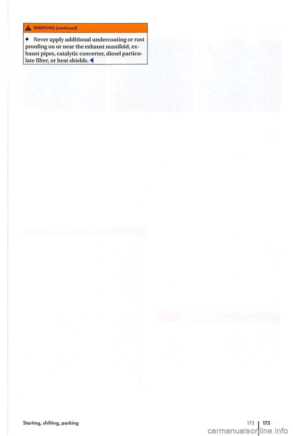 VOLKSWAGEN GOLF PLUS 2012 Owners Manual Never apply a dd itional undercoat i n g or
haust pipes, cata lytic con verter, diese l
Starting, shi fting, parking VOLKSWAGEN GOLF PLUS 2012 Owners Manual Never apply a dd itional undercoat i n g or
haust pipes, cata lytic con verter, diese l
Starting, shi fting, parking