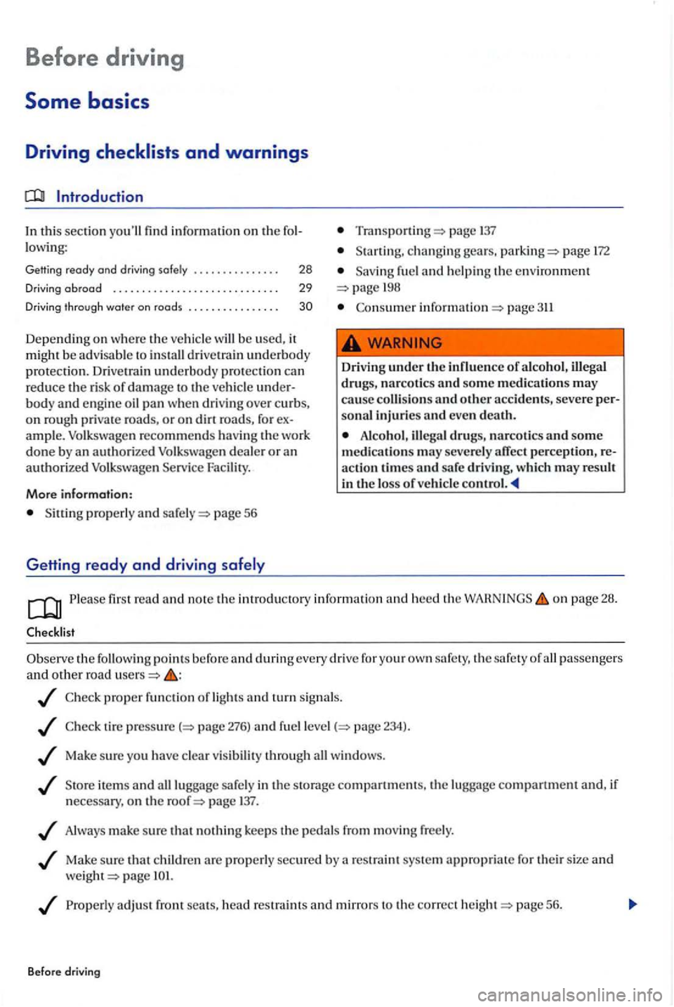 VOLKSWAGEN GOLF PLUS 2012  Owners Manual Before driving 
Some basics 
Driving 
In this sectio n find information on  th e lowing: 
Getting ready and driv ing  safely  . .  . . .  . . . . .  . .  . . . 28 
Driving abroad . . . .  . . . . . . 