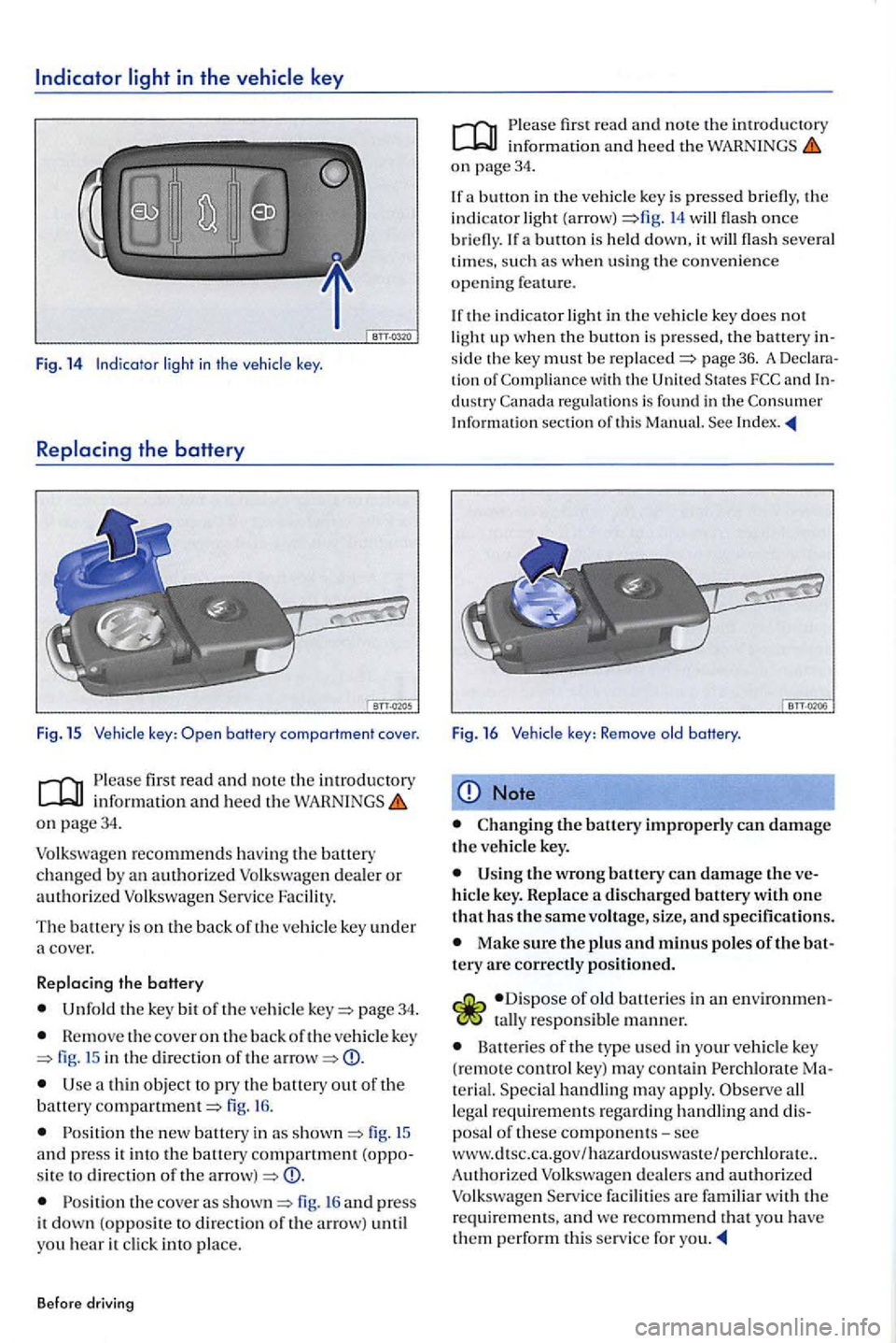 VOLKSWAGEN GOLF PLUS 2012 Owners Guide light in the vehicle key 
Fig. 14  Indicator in th e 
key: battery comportment cover. 
first read  and note the introductory information and  heed the on page34. 
page  34. 
Remove  the cover on the b