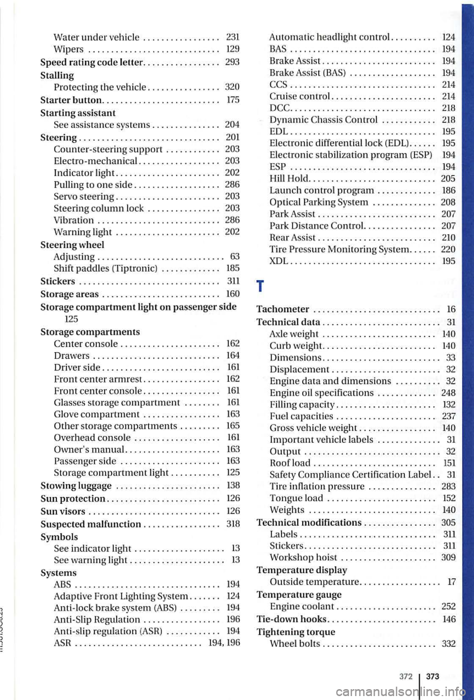 VOLKSWAGEN GOLF PLUS 2012 Owners Manual Water under vehicle . . . . . . . . . . . . . . . . . 231
Wipers ............................. 129
S peed rating code le tter ................. 293
Stalling
Protecting th e ve hicle ......... VOLKSWAGEN GOLF PLUS 2012 Owners Manual Water under vehicle . . . . . . . . . . . . . . . . . 231
Wipers ............................. 129
S peed rating code le tter ................. 293
Stalling
Protecting th e ve hicle .........