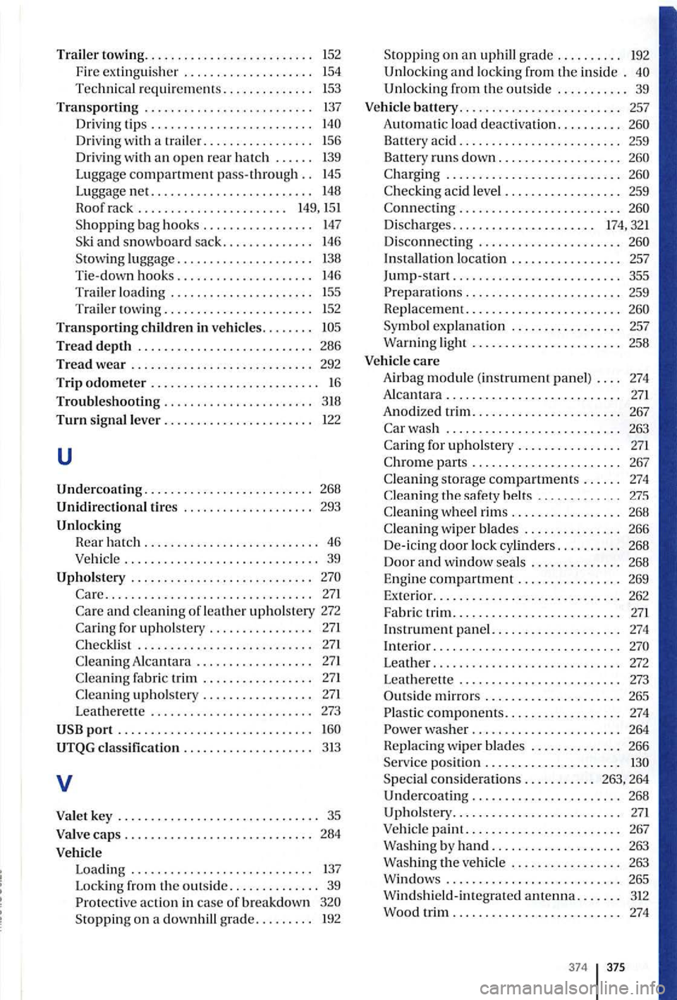 VOLKSWAGEN GOLF PLUS 2012 Owners Manual Trailer towing. . . . . . . . . . . . . . . . . . . . . . . . . . 152
Fire extingu is her . . . . . . . . . . . . . . . . . . . . 154
Technica l require ments.............. 153
Transporti VOLKSWAGEN GOLF PLUS 2012 Owners Manual Trailer towing. . . . . . . . . . . . . . . . . . . . . . . . . . 152
Fire extingu is her . . . . . . . . . . . . . . . . . . . . 154
Technica l require ments.............. 153
Transporti