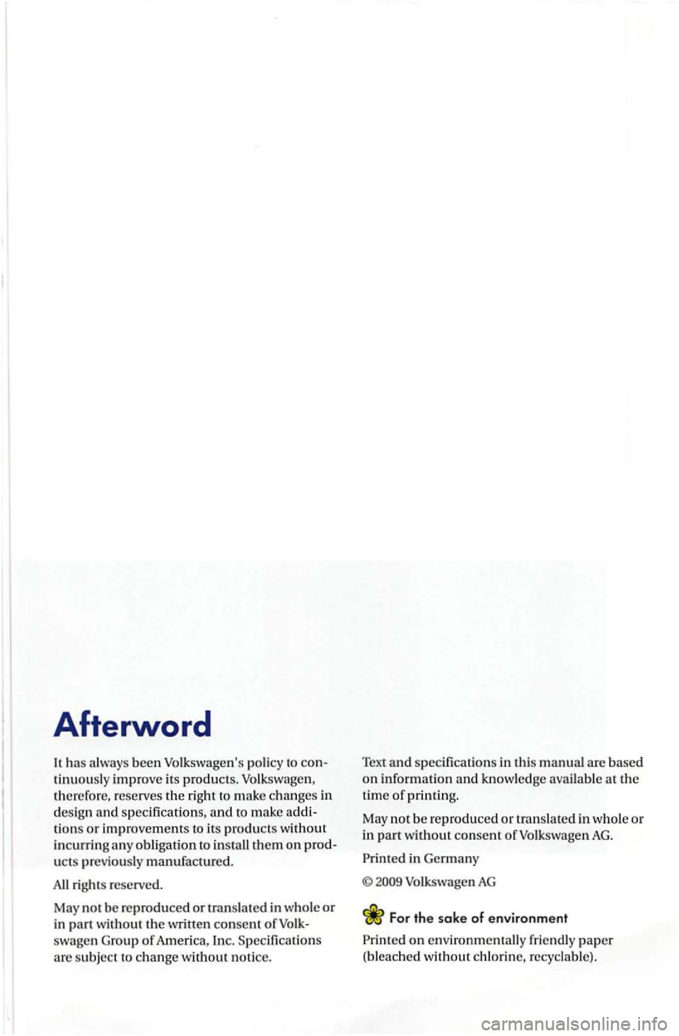 VOLKSWAGEN GOLF PLUS 2012 Owners Manual Afterword
has always been Volk swagens policy to tinuous ly improve its products. Volk swage n,
th ere fo re , reserves the right to m ake changes in design speci fications, and to make tions VOLKSWAGEN GOLF PLUS 2012 Owners Manual Afterword
has always been Volk swagens policy to tinuous ly improve its products. Volk swage n,
th ere fo re , reserves the right to m ake changes in design speci fications, and to make tions