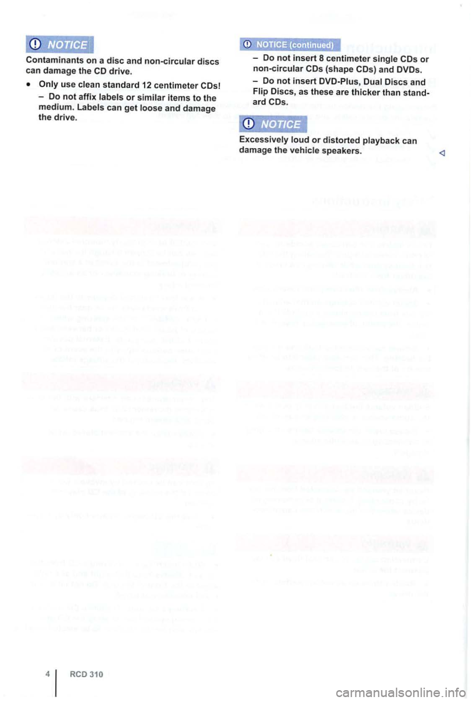 VOLKSWAGEN GOLF PLUS 2012 Owners Manual Contaminants on a disc and discs can damage the drive.
ard
or distorted speakers. VOLKSWAGEN GOLF PLUS 2012 Owners Manual Contaminants on a disc and discs can damage the drive.
ard
or distorted speakers.