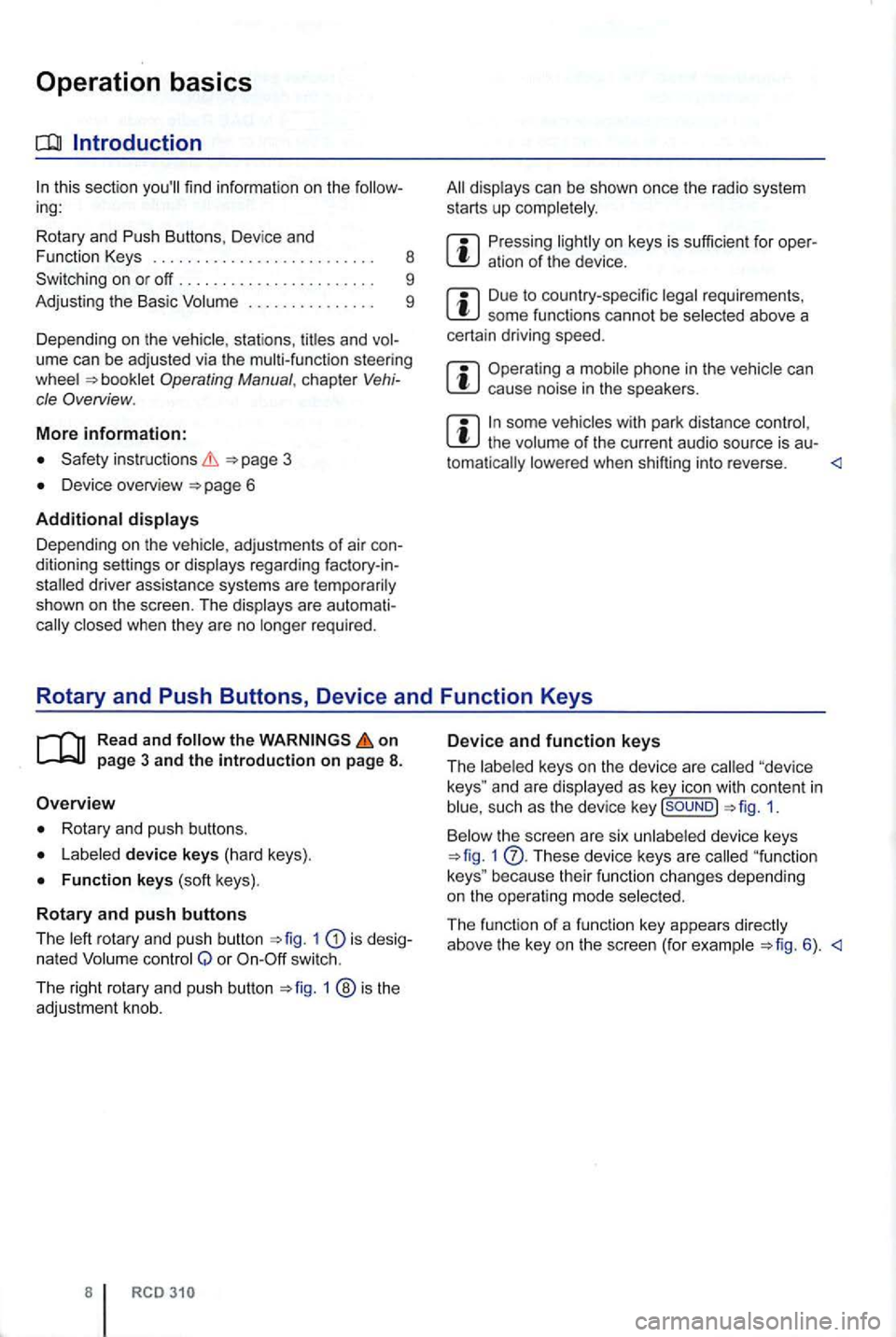 VOLKSWAGEN GOLF PLUS 2012 Owners Manual Operation basics
in g:
Rotary and Push Buttons , Dev ice and
F unction Keys . . . . . . . . . . . . . . . . . . . . . . . . . . 8
Swi tching on
or off . . . . . . . . . . . . . . VOLKSWAGEN GOLF PLUS 2012 Owners Manual Operation basics
in g:
Rotary and Push Buttons , Dev ice and
F unction Keys . . . . . . . . . . . . . . . . . . . . . . . . . . 8
Swi tching on
or off . . . . . . . . . . . . . .