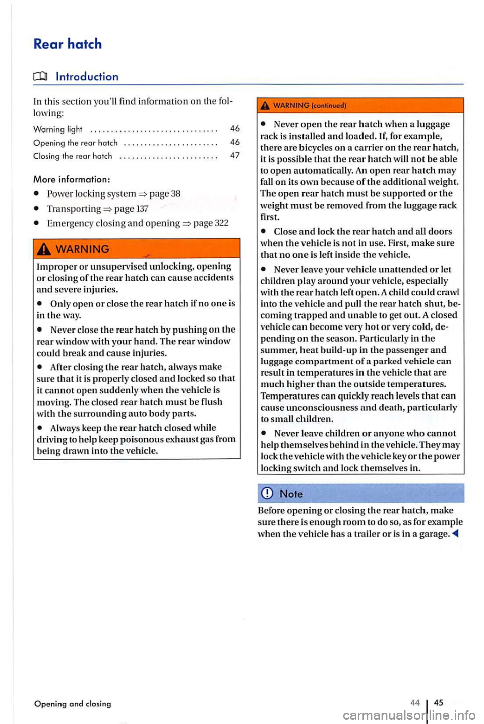 VOLKSWAGEN GOLF PLUS 2012 Service Manual Rear hatch 
this sectio n  youll find  information on the fol­lowing: 
Warning light  .............................. . 
th e rear hatch .......•......... ...... 
Closing  the rear hatch 
More info