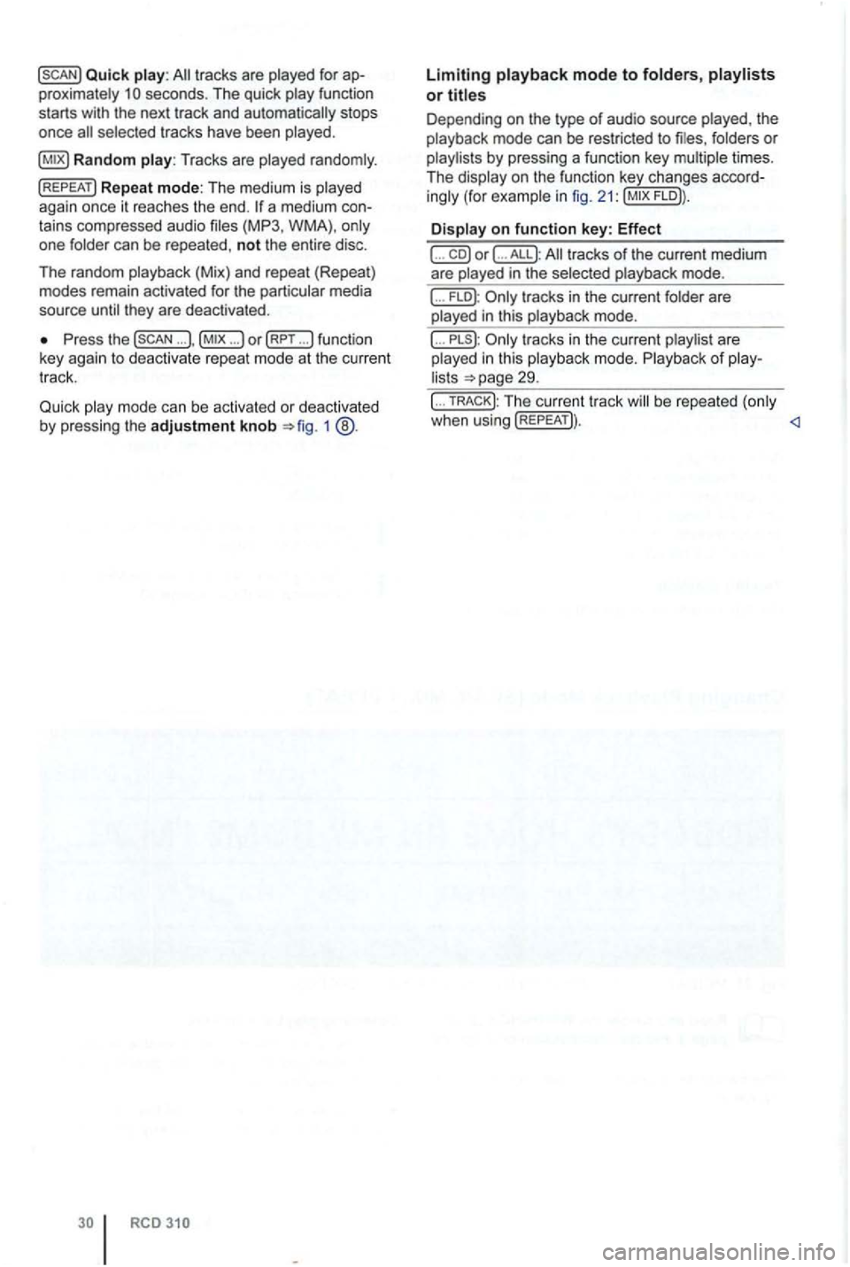 VOLKSWAGEN GOLF PLUS 2012 Owners Manual Quick play: tracks are played for ap
proximately secon ds. The quick
selected tracks have been played.
Press the ... ... )o r (RPT ... !function
key agai n to deact ivate repeat mode VOLKSWAGEN GOLF PLUS 2012 Owners Manual Quick play: tracks are played for ap
proximately secon ds. The quick
selected tracks have been played.
Press the ... ... )o r (RPT ... !function
key agai n to deact ivate repeat mode