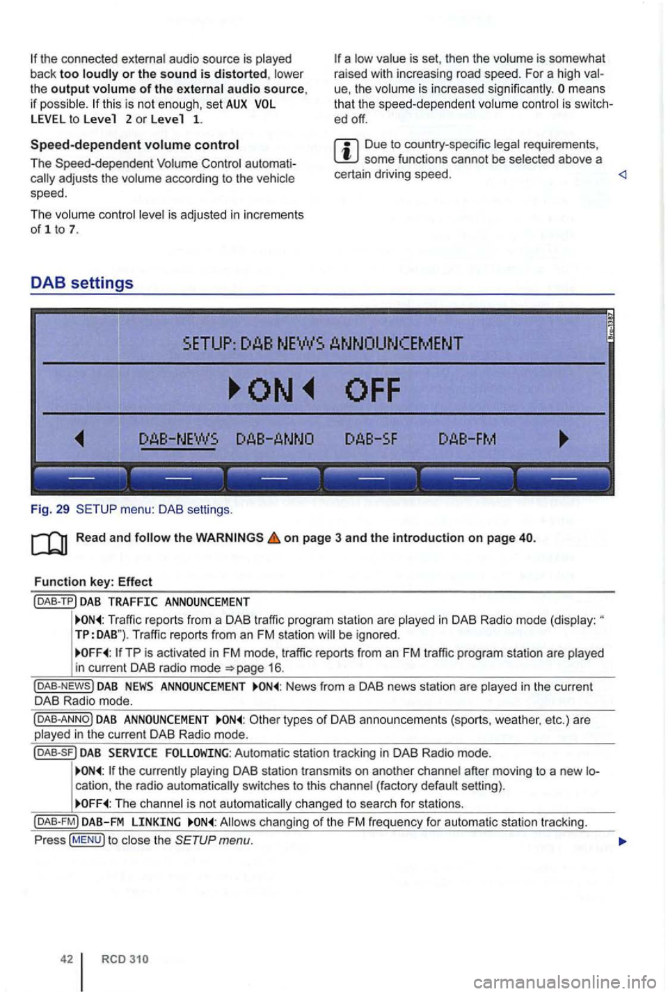 VOLKSWAGEN GOLF PLUS 2012 Owners Manual or the sound is distorted, low er
th e output volume of the external audio source,
if possible. this is not eno ugh, set AUX to Leve 1 2 or Leve 1 1.
Speed-dependent volume control
The Spee VOLKSWAGEN GOLF PLUS 2012 Owners Manual or the sound is distorted, low er
th e output volume of the external audio source,
if possible. this is not eno ugh, set AUX to Leve 1 2 or Leve 1 1.
Speed-dependent volume control
The Spee