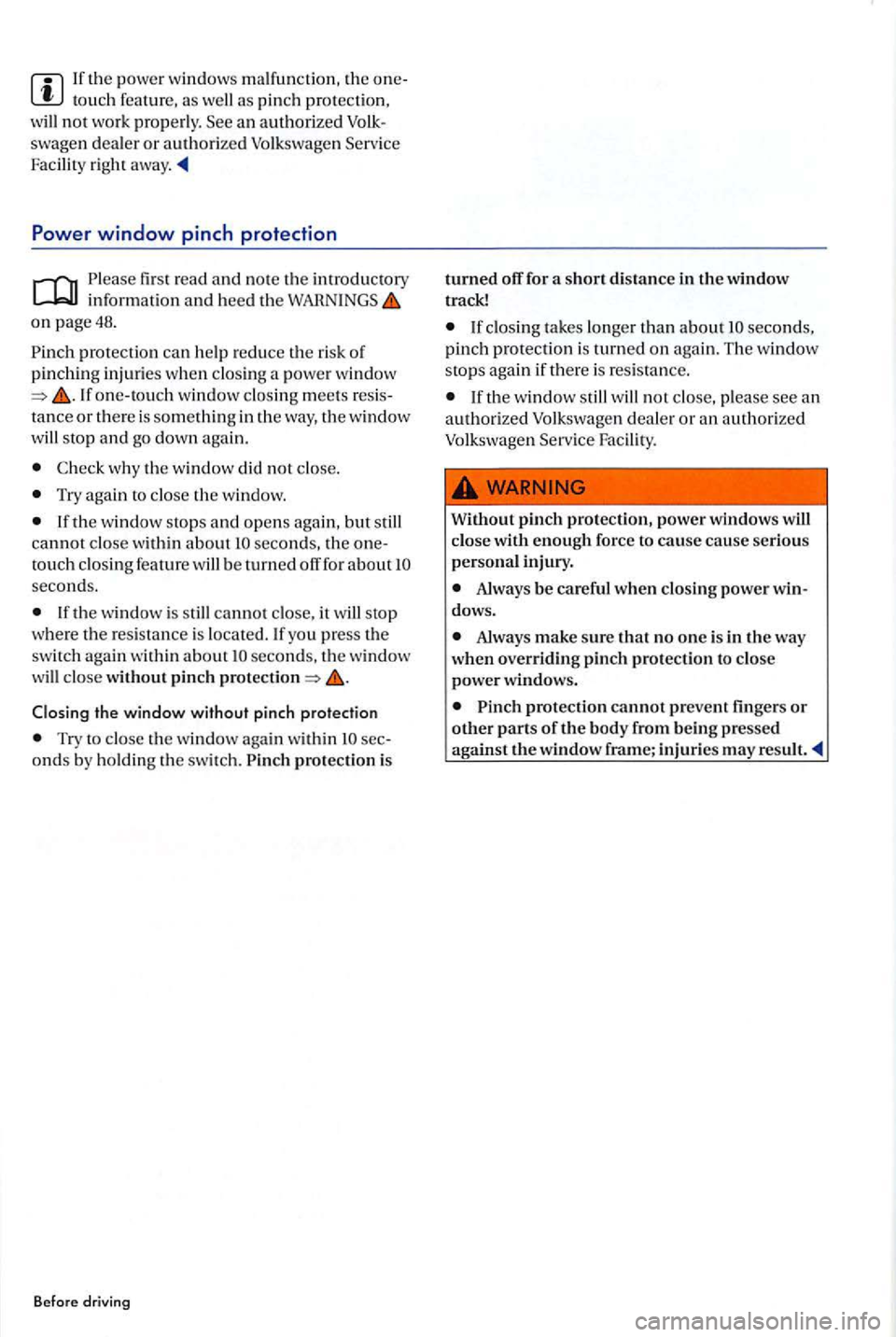 VOLKSWAGEN GOLF PLUS 2012 Workshop Manual swagen dealer or authori zed Volk swag en Se rv ice
Facility right away.
Ple ase first re ad and no te th e introductory
o n page48.
Pinch protectio n ca n help red uce the risk of
pi VOLKSWAGEN GOLF PLUS 2012 Workshop Manual swagen dealer or authori zed Volk swag en Se rv ice
Facility right away.
Ple ase first re ad and no te th e introductory
o n page48.
Pinch protectio n ca n help red uce the risk of
pi