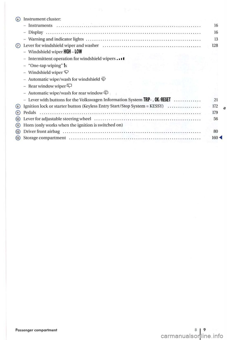 VOLKSWAGEN GOLF PLUS 2012  Owners Manual Instrument cluster: 
- Instr
uments  .................................. o o o............ 16 
- Disp lay ............................ o o 16 
-Warning and in dicator lig hts ............... ..... o o 