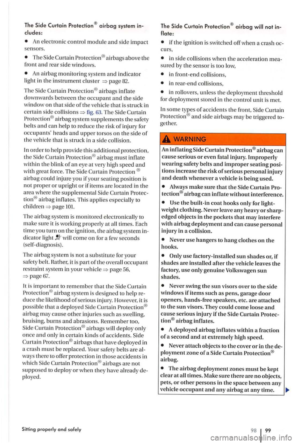 VOLKSWAGEN GOLF PLUS 2012 Owners Manual The Side Curtain airbag system in
An elec tron ic control module and side impact se nsors.
T he above th e
f ro nt
An monitoring sys te m 82.
Th e
airbags betwee n th e
fig . 63 . The air VOLKSWAGEN GOLF PLUS 2012 Owners Manual The Side Curtain airbag system in
An elec tron ic control module and side impact se nsors.
T he above th e
f ro nt
An monitoring sys te m 82.
Th e
airbags betwee n th e
fig . 63 . The air