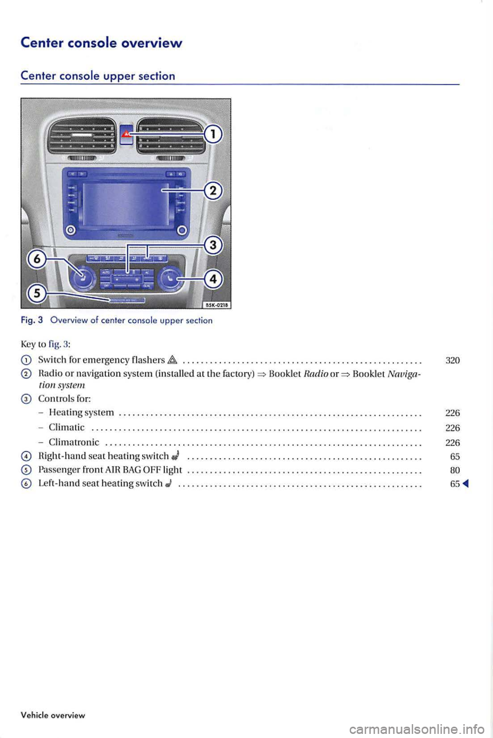 VOLKSWAGEN GOLF PLUS 2007 User Guide Center 
. . . . . . .  . . .  . . . . . . .  . . . . .  . . . . .  . . . .  . . . . . .  . . . . . . .  . . . . . . . .  . 
Hadio or navigatio n system (in stalle d at th e Booklet Rad io Bookl et N a