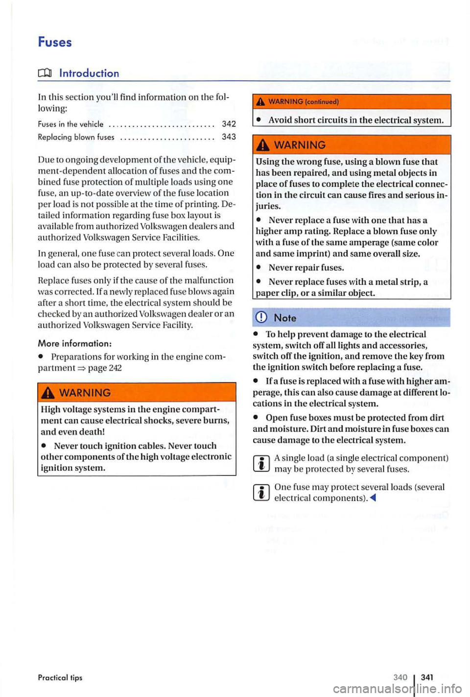VOLKSWAGEN GOLF PLUS 2007 Owners Manual Fuses
Introduction
thi s section yo ull find information on the lowing:
342
343
Due to ongoing development of the ve hicl e, ment -d ependent allocation of fuse s an d th e bin ed fuse VOLKSWAGEN GOLF PLUS 2007 Owners Manual Fuses
Introduction
thi s section yo ull find information on the lowing:
342
343
Due to ongoing development of the ve hicl e, ment -d ependent allocation of fuse s an d th e bin ed fuse
