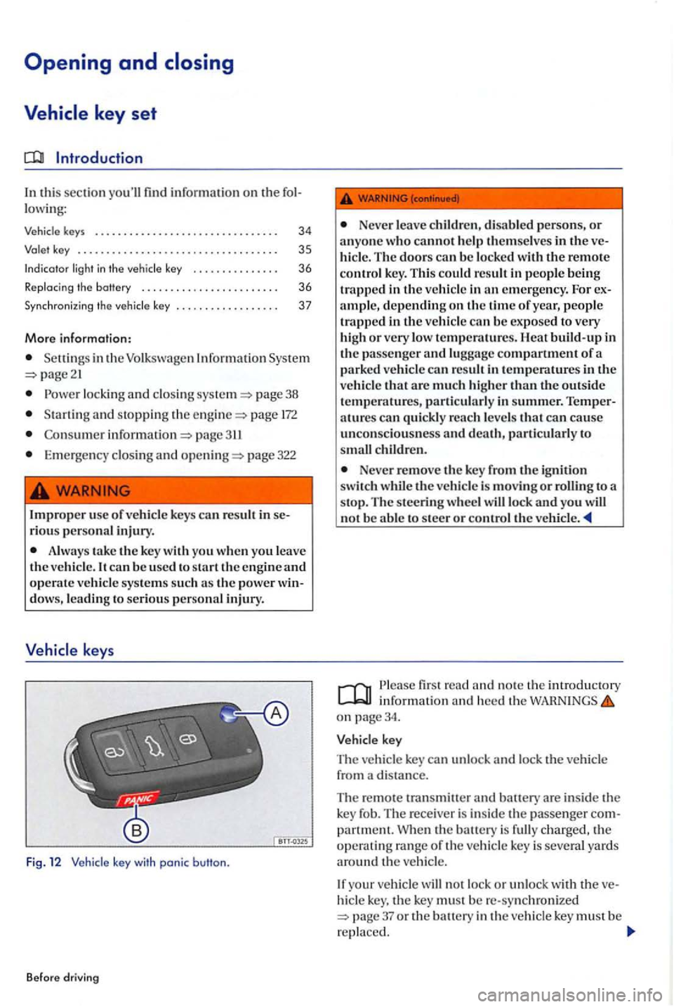 VOLKSWAGEN GOLF PLUS 2007  Owners Manual In this  sec tion find informa tion on th e 
key s . . .  . . . .  . . .  . . . . . . . 
. . .  3 5 
Indicator 
.  . . .  . . 36 
R ep lacing  the battery  . . . . .  . . .  . .  . . . . . . .  . . . 