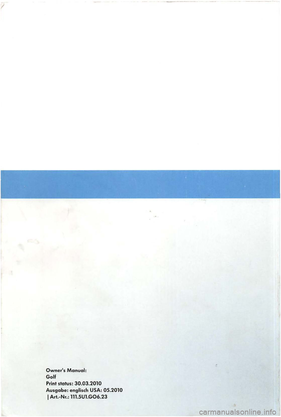 VOLKSWAGEN GOLF PLUS 2007 Owners Manual /
Owners
status: Ausgabe: USA: VOLKSWAGEN GOLF PLUS 2007 Owners Manual /
Owners
status: Ausgabe: USA: