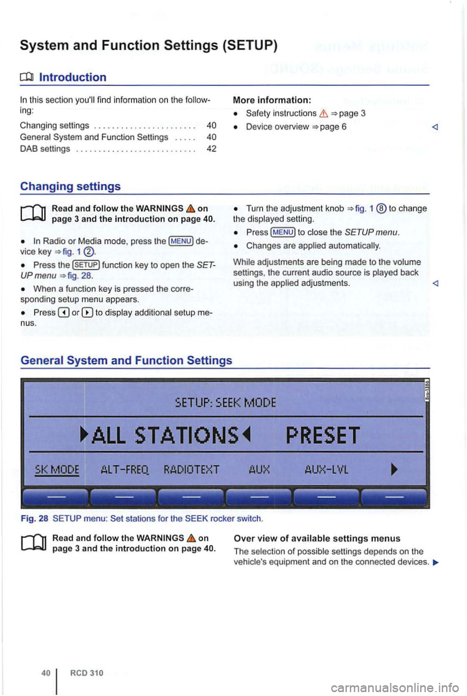 VOLKSWAGEN GOLF PLUS 2007  Owners Manual find information  on the ing : 
Changing 
settings  . . . . . . . . .  . .  . . .  . .  . . . .  . . .  40 
Gen eral and  Function  Settings  . . . .  .  40 
DAB  settings . . . .  . . . . .  . . . . 