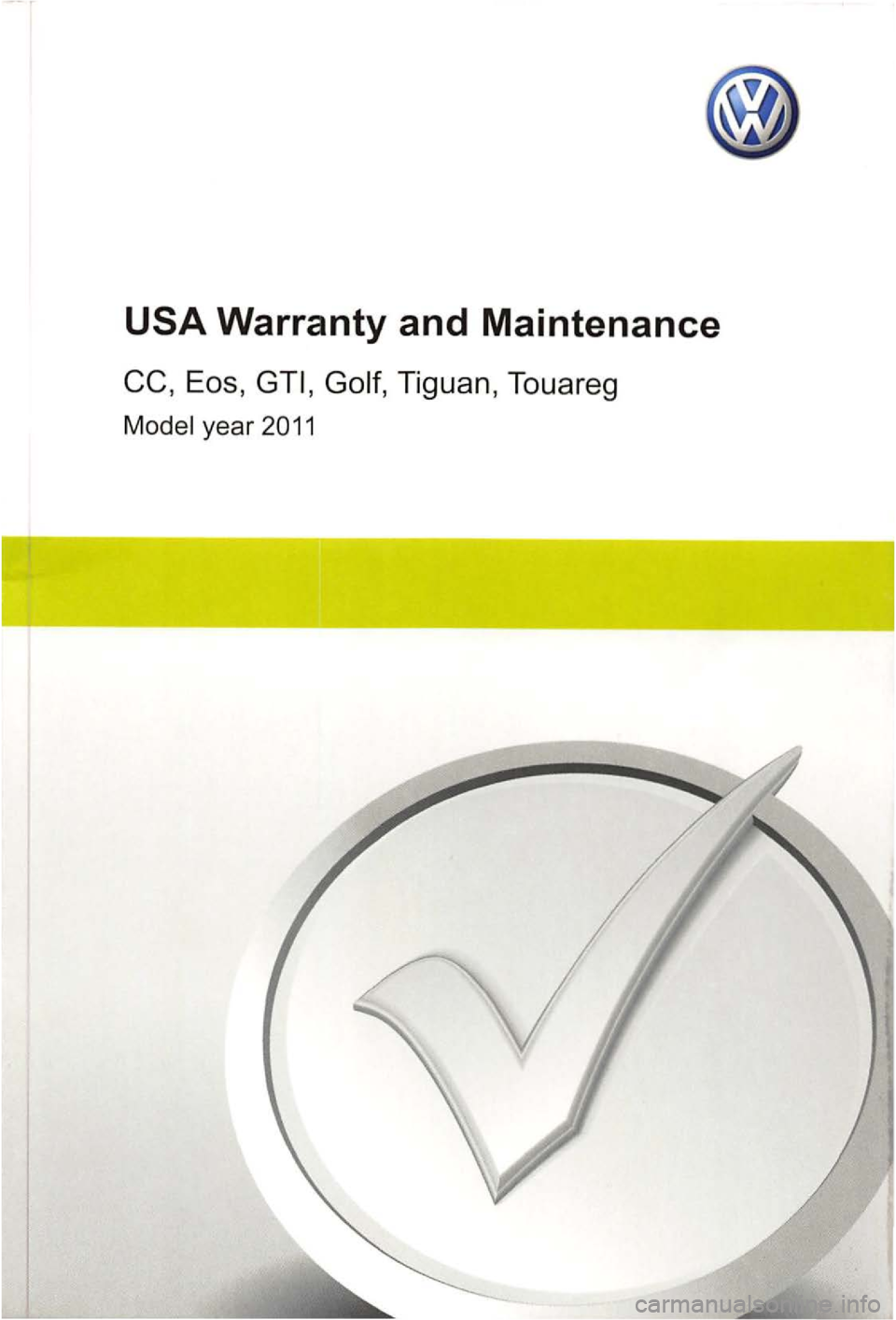 VOLKSWAGEN GOLF PLUS 2007  Owners Manual Golf, Tiguan,  Touareg 
year 2011  
