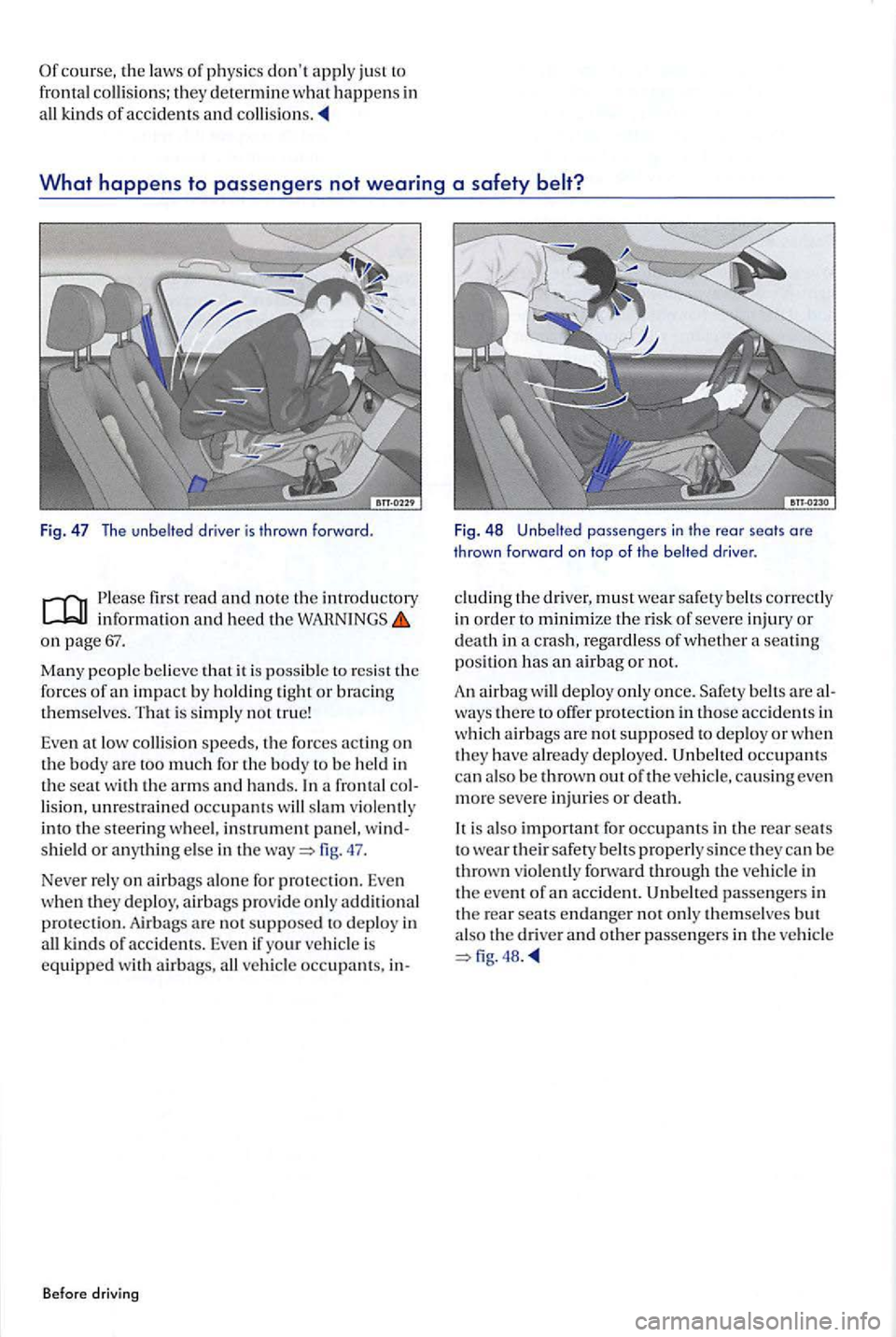 VOLKSWAGEN GOLF PLUS 2007 Manual PDF first read and note  th e introducto ry information a nd  heed on page 67. 
Ma ny  peopl e believe  th at it  is  possib le  to  resis t the 
forc es of an impact b y holding tight or bracin g themsel