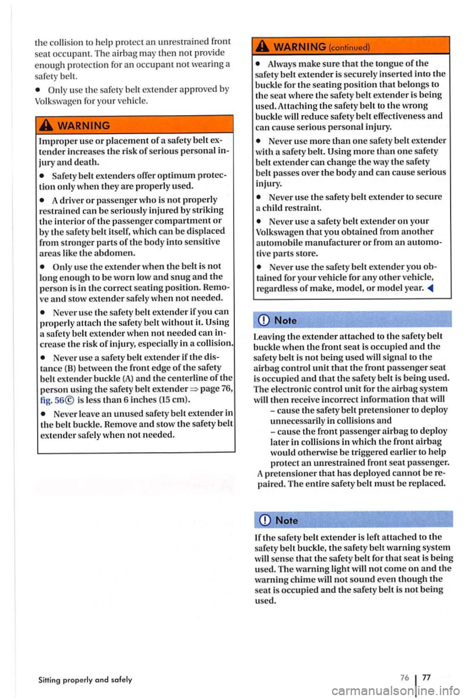 VOLKSWAGEN GOLF PLUS 2007 Manual PDF the colli sio n to help  prot ect a n unrestrained front 
sea t occ upa nt.  The  airba g m ay  then not pro vide 
e nou gh  protection  fo r an occ upant  not  wearin g a 
s af ety  be
lt. 
u sc  th 