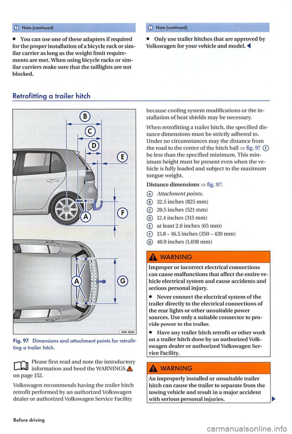 VOLKSWAGEN GOLF PLUS 2006 Owners Manual Note
can use one of these adapte rs if required for the proper in stallation of bi cycle rack or
m ent s are m el. Wh en u sin g bicycle rack s or carri ers make sure that th e tailli ghts are VOLKSWAGEN GOLF PLUS 2006 Owners Manual Note
can use one of these adapte rs if required for the proper in stallation of bi cycle rack or
m ent s are m el. Wh en u sin g bicycle rack s or carri ers make sure that th e tailli ghts are
