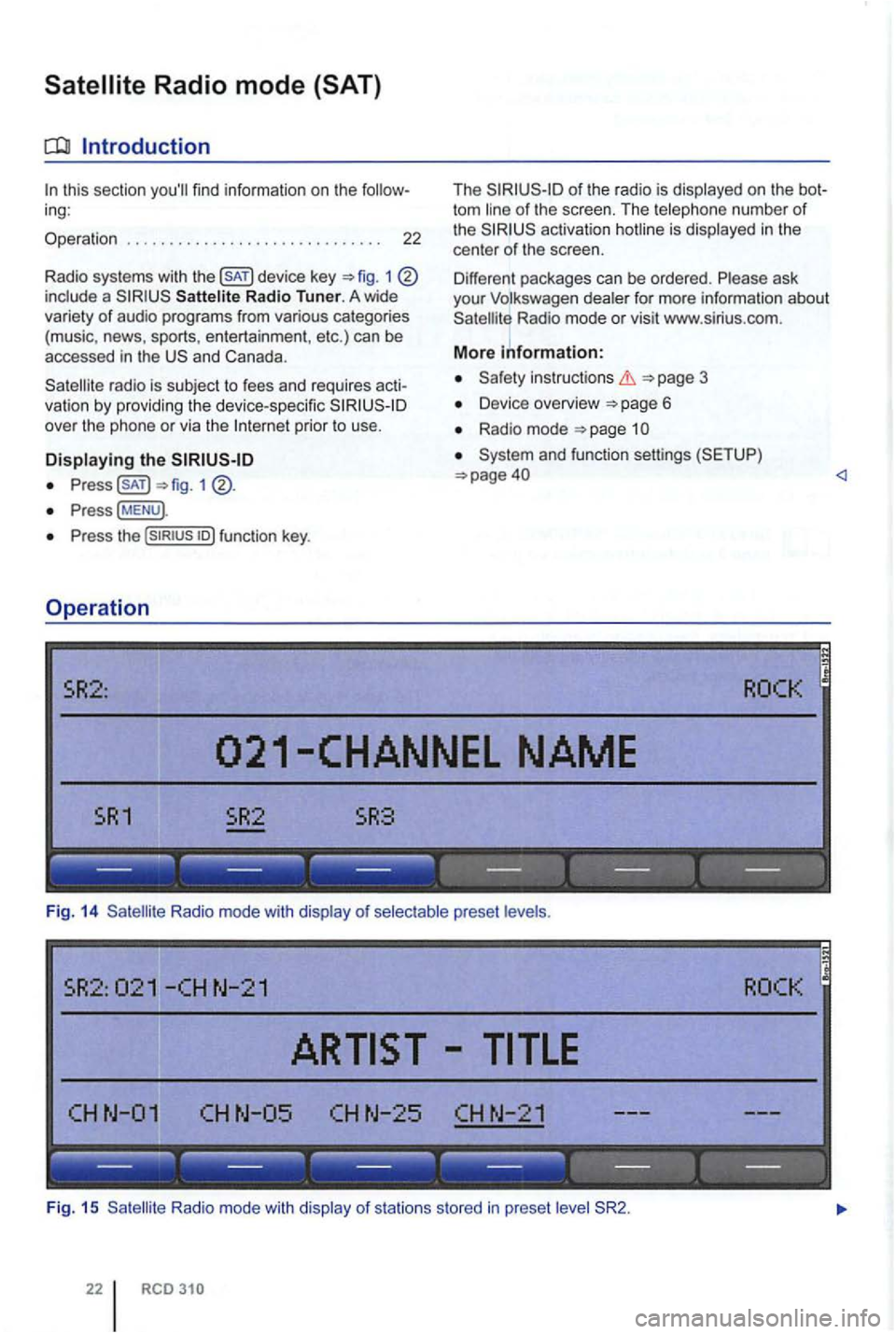 VOLKSWAGEN GOLF PLUS 2006 Owners Manual this section
1 include a
and Canada .
ra dio is sub ject to fees and requires acti
va tion by providing the device-specific over the phone or via the prior to use.
the
1
Press
Press VOLKSWAGEN GOLF PLUS 2006 Owners Manual this section
1 include a
and Canada .
ra dio is sub ject to fees and requires acti
va tion by providing the device-specific over the phone or via the prior to use.
the
1
Press
Press