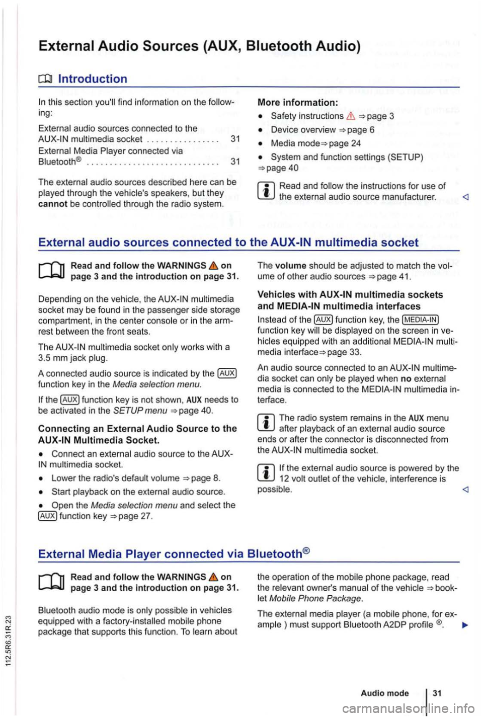 VOLKSWAGEN GOLF PLUS 2006 Owners Manual Introduction
this sec tio n find infor m atio n on the ing:
External audio sources connected to the instructio ns 3
Device overview
Media page 24
Read and the instructions for use of
Re VOLKSWAGEN GOLF PLUS 2006 Owners Manual Introduction
this sec tio n find infor m atio n on the ing:
External audio sources connected to the instructio ns 3
Device overview
Media page 24
Read and the instructions for use of
Re