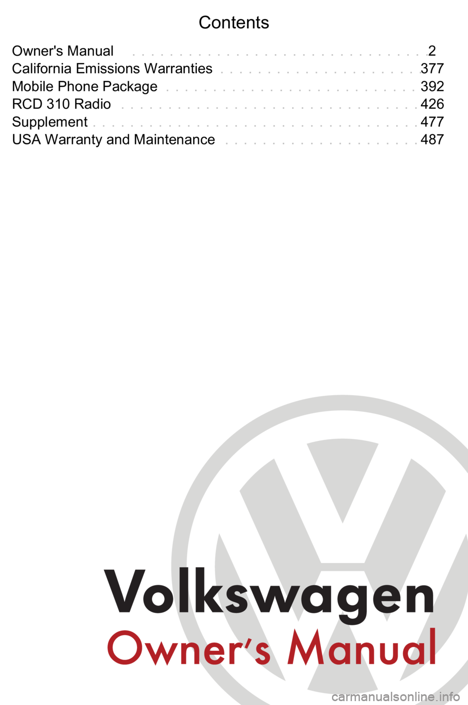 VOLKSWAGEN GOLF PLUS 2004 Owners Manual Contents
Owner's Manual 2
. . . . . . . . . . . . . . . . . . . . . . . . . . . . . . . .
California Emissions Warranties 377
. . . . . . . . . . . . . . . . . . . . . .
Mobile Phone Package 392
. VOLKSWAGEN GOLF PLUS 2004 Owners Manual Contents
Owner's Manual 2
. . . . . . . . . . . . . . . . . . . . . . . . . . . . . . . .
California Emissions Warranties 377
. . . . . . . . . . . . . . . . . . . . . .
Mobile Phone Package 392
.