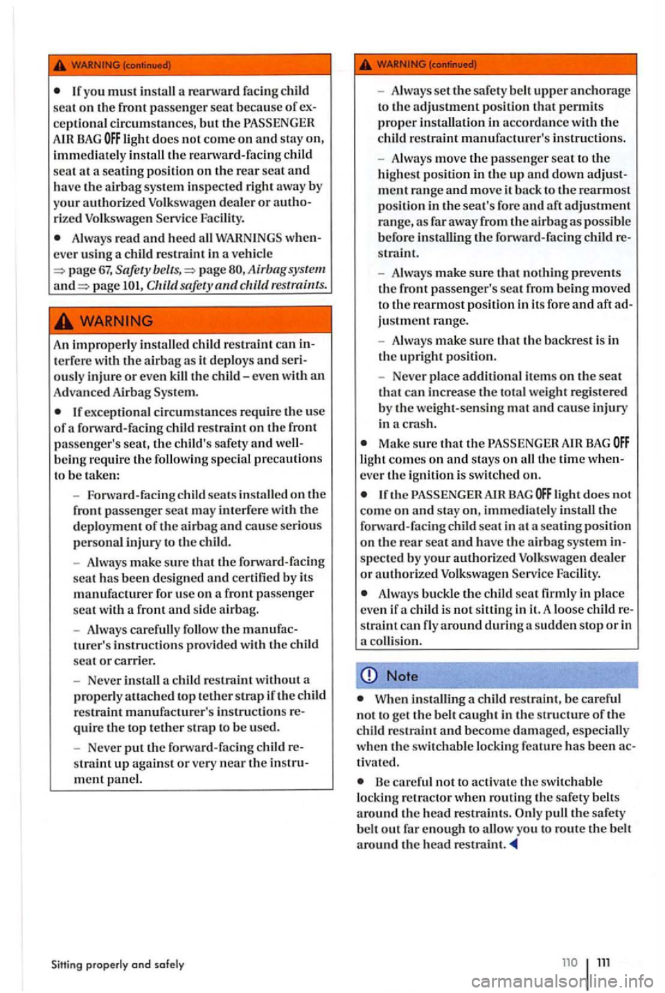 VOLKSWAGEN GOLF PLUS 2004 Owners Manual you must install a reanvard facing child
seat on th e front passe nger seat b eca use of ce pti ona l circumstances , but the light does not come on and stay
Facil ity.
Alway s read and heed all VOLKSWAGEN GOLF PLUS 2004 Owners Manual you must install a reanvard facing child
seat on th e front passe nger seat b eca use of ce pti ona l circumstances , but the light does not come on and stay
Facil ity.
Alway s read and heed all
