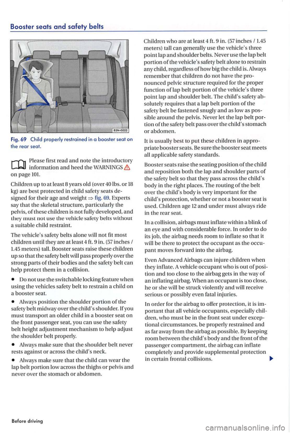 VOLKSWAGEN GOLF PLUS 2004 Owners Manual Booster seat s and safety belts
Fig . 69 properly res train ed in a booster se a l on the rear seal.
fir st r ead and note the introductory info rmati on and heed th e on page
sign ed th eir VOLKSWAGEN GOLF PLUS 2004 Owners Manual Booster seat s and safety belts
Fig . 69 properly res train ed in a booster se a l on the rear seal.
fir st r ead and note the introductory info rmati on and heed th e on page
sign ed th eir