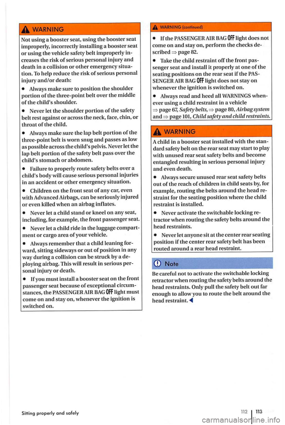 VOLKSWAGEN GOLF PLUS 2004 Owners Manual Not usin g a booster scat, u sing the boos ter sca t improperly, incorrect ly instal.ling a booster seat or usin g the ve hicl e safety belt improp er ly c reases the risk of seriou s personal in VOLKSWAGEN GOLF PLUS 2004 Owners Manual Not usin g a booster scat, u sing the boos ter sca t improperly, incorrect ly instal.ling a booster seat or usin g the ve hicl e safety belt improp er ly c reases the risk of seriou s personal in