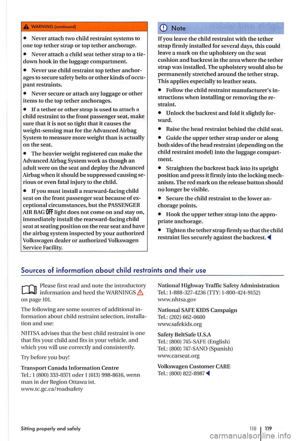 VOLKSWAGEN GOLF PLUS 2004 Owners Manual Never attach two child restraint sys te m s to one top tether strap or top tether anchorage.
Neve r attach a child seat tether strap to a
Never use ch ild restraint top tether
pant restraints. VOLKSWAGEN GOLF PLUS 2004 Owners Manual Never attach two child restraint sys te m s to one top tether strap or top tether anchorage.
Neve r attach a child seat tether strap to a
Never use ch ild restraint top tether
pant restraints.