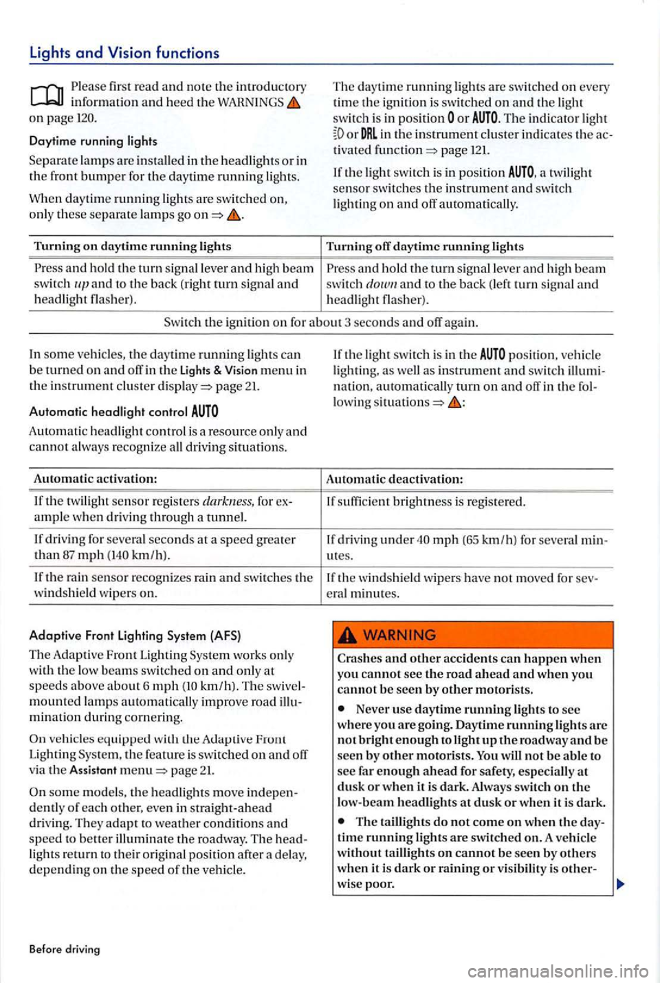 VOLKSWAGEN GOLF PLUS 2004 Owners Manual Lights and Vision functions
Please first read and note the introdu ctory information and heed the on page
Da ytime running lights
Separa te l
amps are installed in the
Turning on daytime r VOLKSWAGEN GOLF PLUS 2004 Owners Manual Lights and Vision functions
Please first read and note the introdu ctory information and heed the on page
Da ytime running lights
Separa te l
amps are installed in the
Turning on daytime r