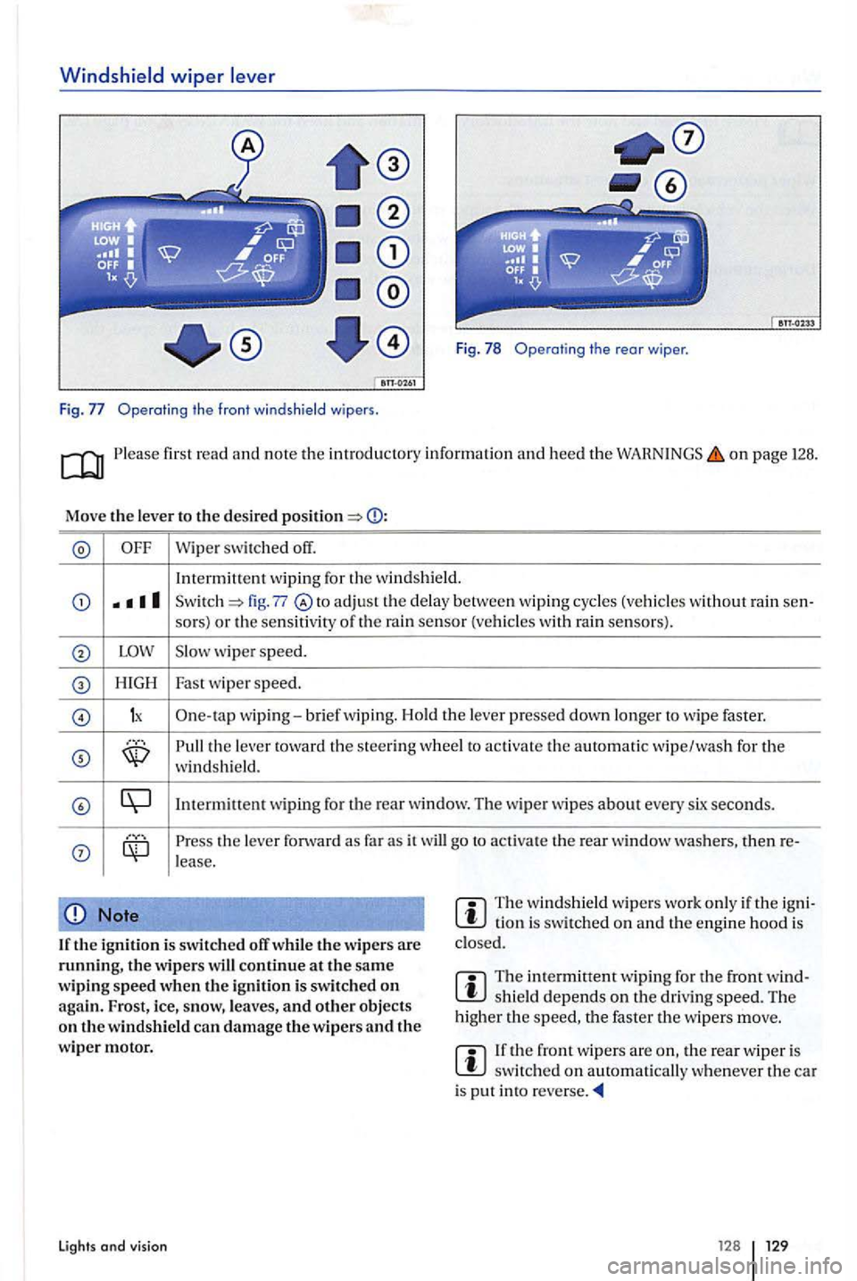 VOLKSWAGEN GOLF PLUS 2004 User Guide Windshield wiper lever 
Fig . 78 Operating  the rear wiper . 
Fig. Operatin g  t he  front  windsh ie ld  wipers . 
on page 128. 
Move the leve r to t he  des ired 
Wipe r switched  off. 
In term itt
