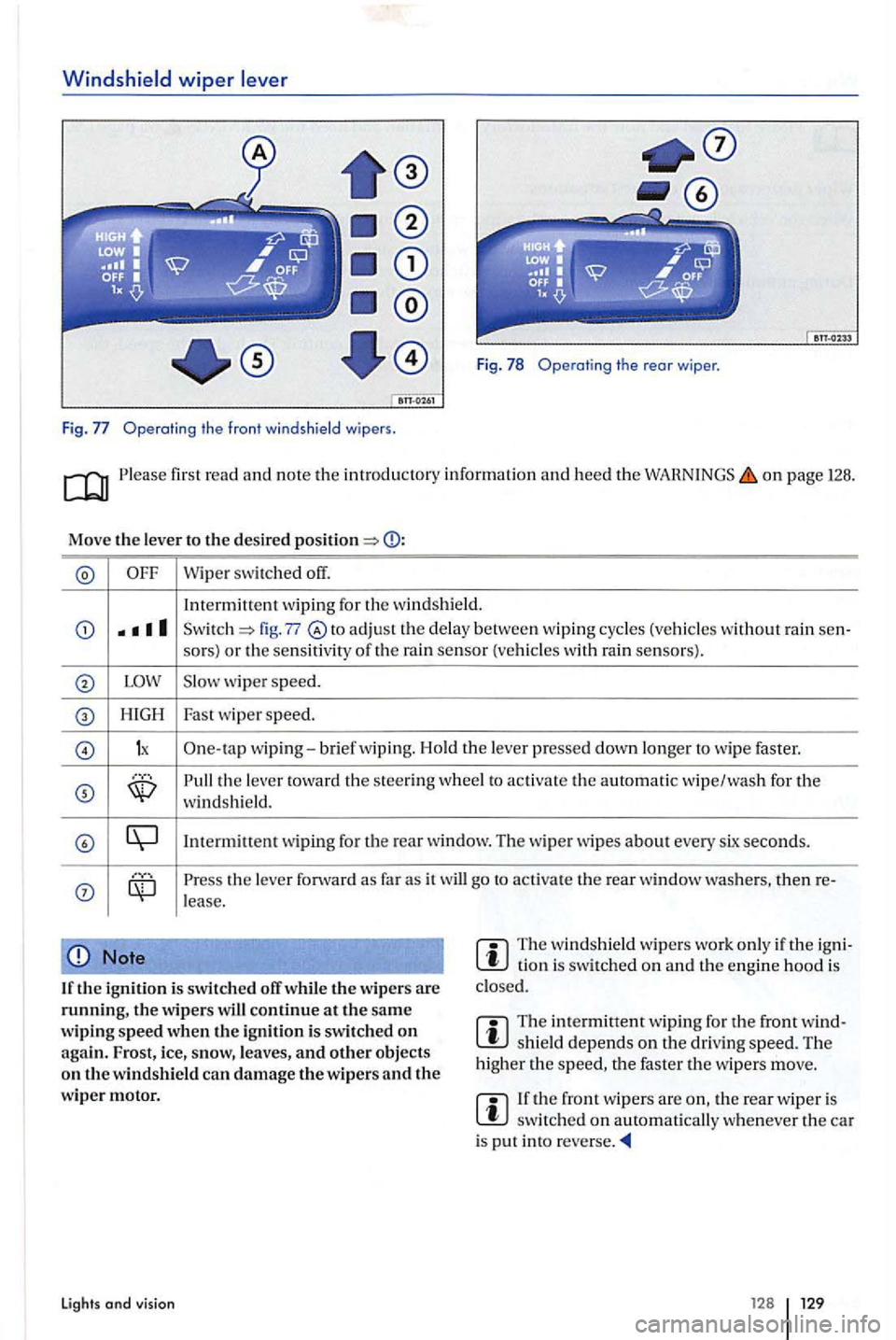 VOLKSWAGEN GOLF PLUS 2004 Owners Manual Windshield wiper lever
Fig . 78 Operating the rear wiper .
Fig. Operatin g t he front windsh ie ld wipers .
on page 128.
Move the leve r to t he des ired
Wipe r switched off.
In term itt
VOLKSWAGEN GOLF PLUS 2004 Owners Manual Windshield wiper lever
Fig . 78 Operating the rear wiper .
Fig. Operatin g t he front windsh ie ld wipers .
on page 128.
Move the leve r to t he des ired
Wipe r switched off.
In term itt