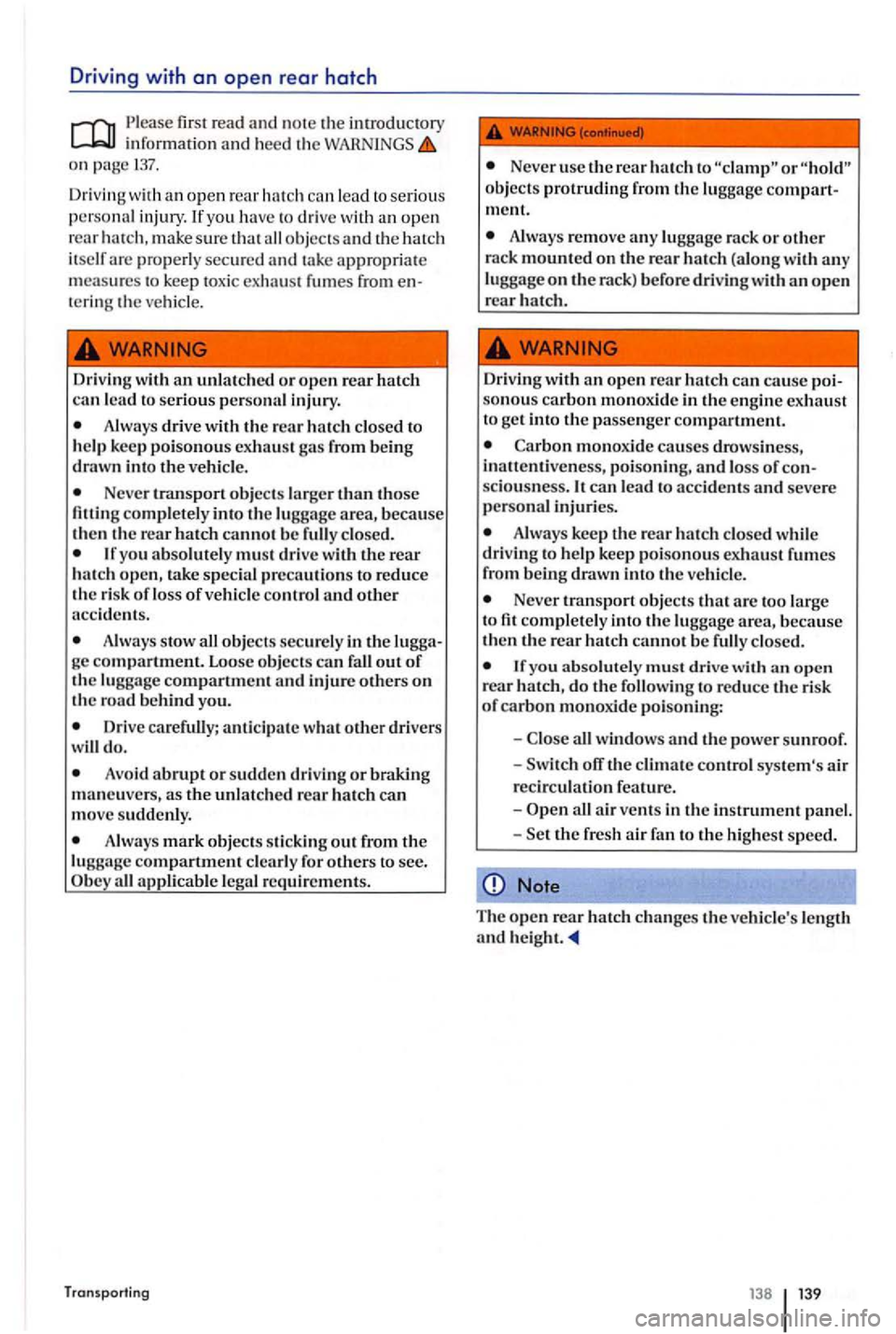 VOLKSWAGEN GOLF PLUS 2004  Owners Manual Driving with an open rear hatch 
P lease read and not e the  introd uctory information and  hee d the on  pag e 137. 
Driv in g w ith an  open  rear  hatch  ca n lead to seriou s 
perso nal injury. I 