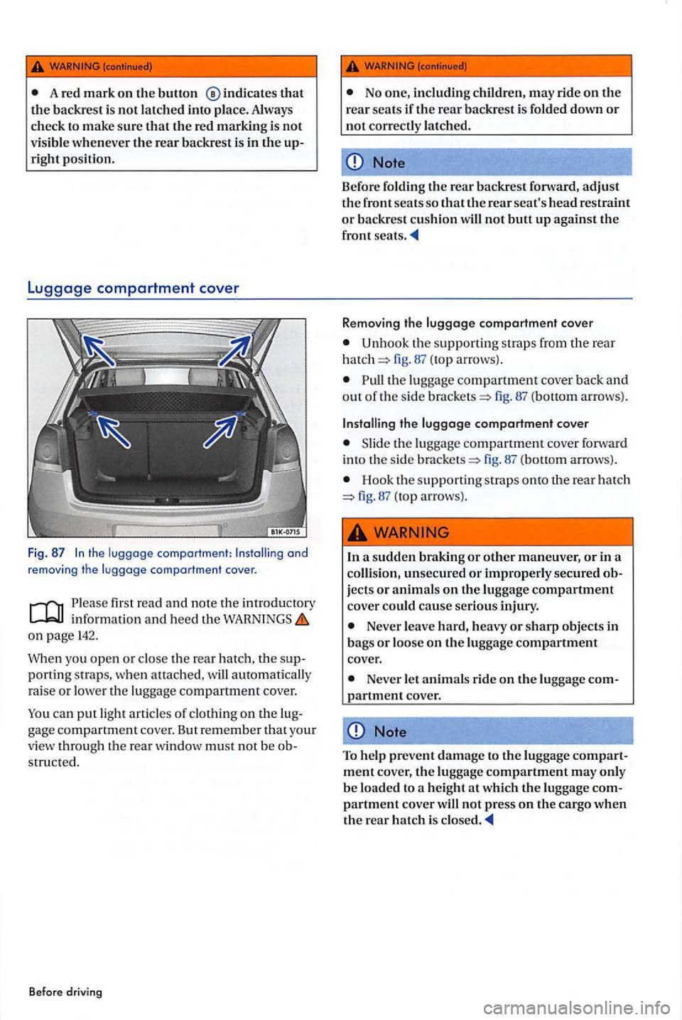 VOLKSWAGEN GOLF PLUS 2004  Owners Manual A re d  m ark on the button ®indicates  that the backrest i s no t l atc h ed  int o pla ce. Always 
check  to  m ake sure tha t the  re d marking is  no t visibl e wh en eve r the rear backrest  is 