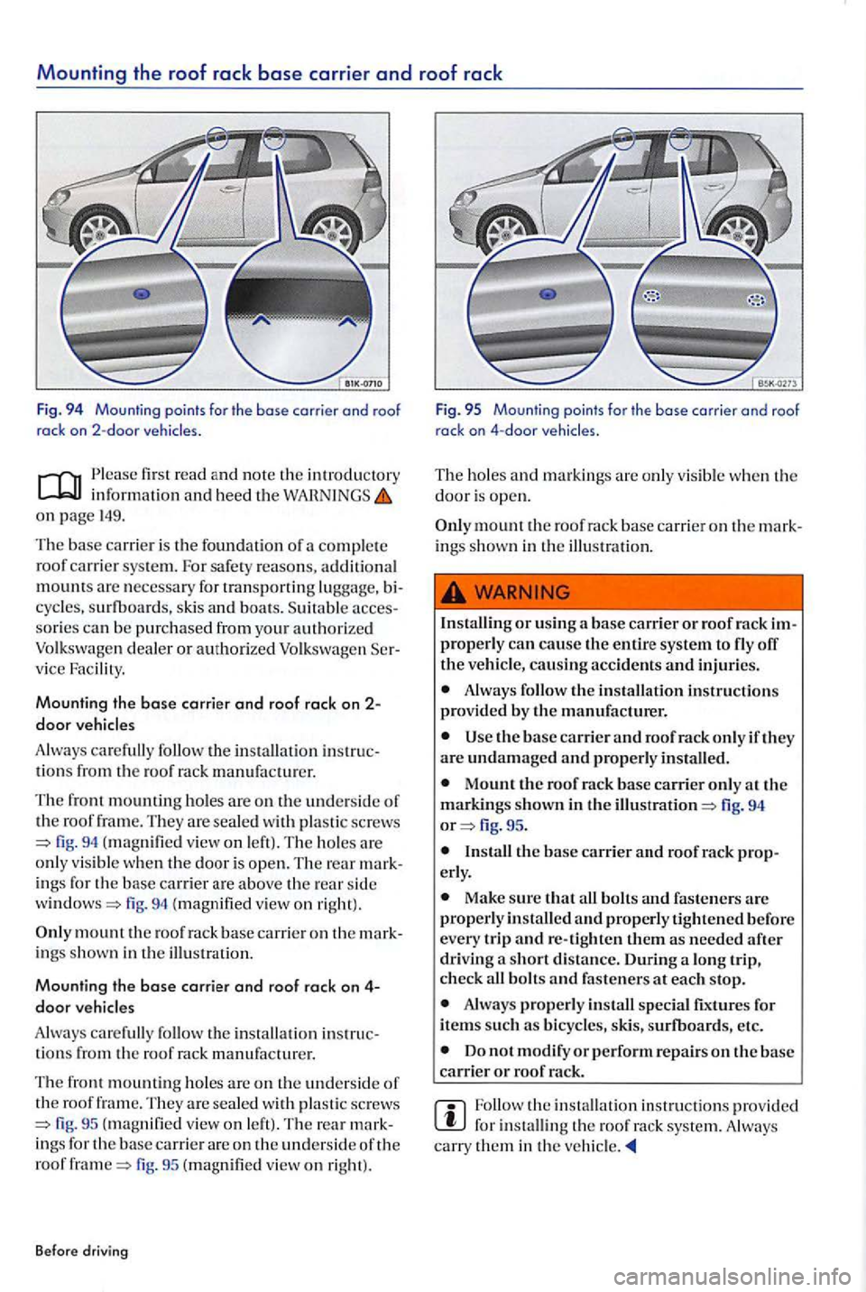 VOLKSWAGEN GOLF PLUS 2004  Owners Manual Mounting the  roof rack base carrier and roof  rack 
Fig. 94 Mounting  points for the base carrier and roof 
rack  on 2-door 
first read  and note the in troduc tory information and heed the on page 1