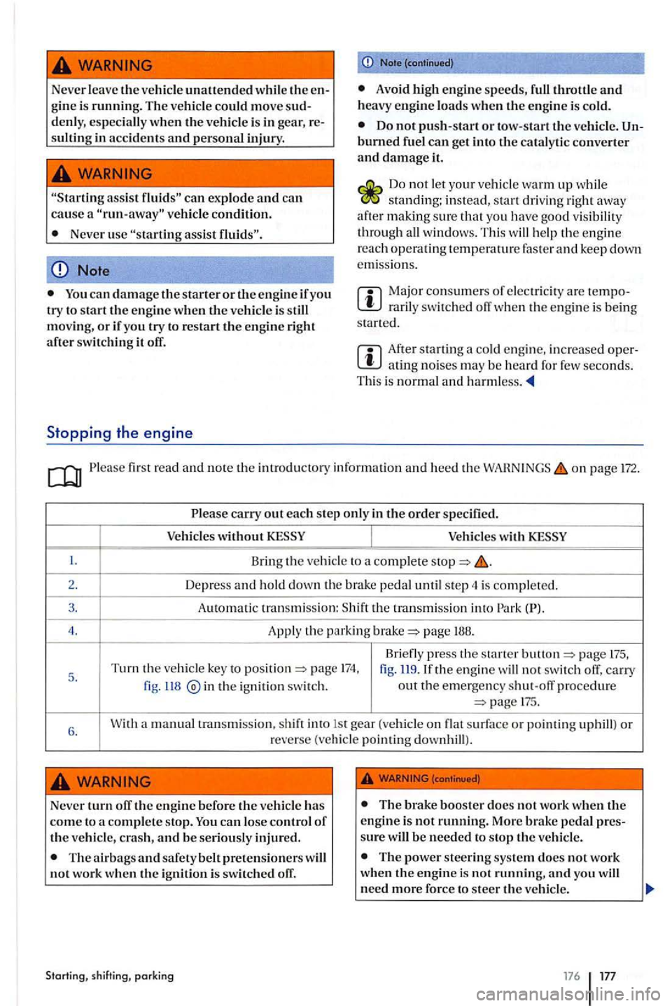 VOLKSWAGEN GOLF PLUS 2004 Owners Manual Never leave the vehicl e unattend ed w hil e th e e ngin e is running . The ve hicle could move sud
d enl y, es peci ally w hen th e vehicl e is in gear, re
s ultin g in accide nts an VOLKSWAGEN GOLF PLUS 2004 Owners Manual Never leave the vehicl e unattend ed w hil e th e e ngin e is running . The ve hicle could move sud
d enl y, es peci ally w hen th e vehicl e is in gear, re
s ultin g in accide nts an