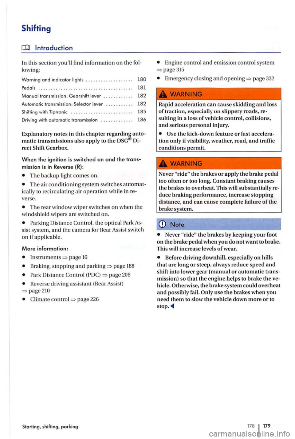 VOLKSWAGEN GOLF PLUS 2004 Owners Manual Shifting
Introduction
In this section youll find information on
. . . . . . . .
Pedals . . . . . . . . . . . . . . . . . . . . . . . . . . . . . . . . . . . . . . 181
Manual transmi ss VOLKSWAGEN GOLF PLUS 2004 Owners Manual Shifting
Introduction
In this section youll find information on
. . . . . . . .
Pedals . . . . . . . . . . . . . . . . . . . . . . . . . . . . . . . . . . . . . . 181
Manual transmi ss