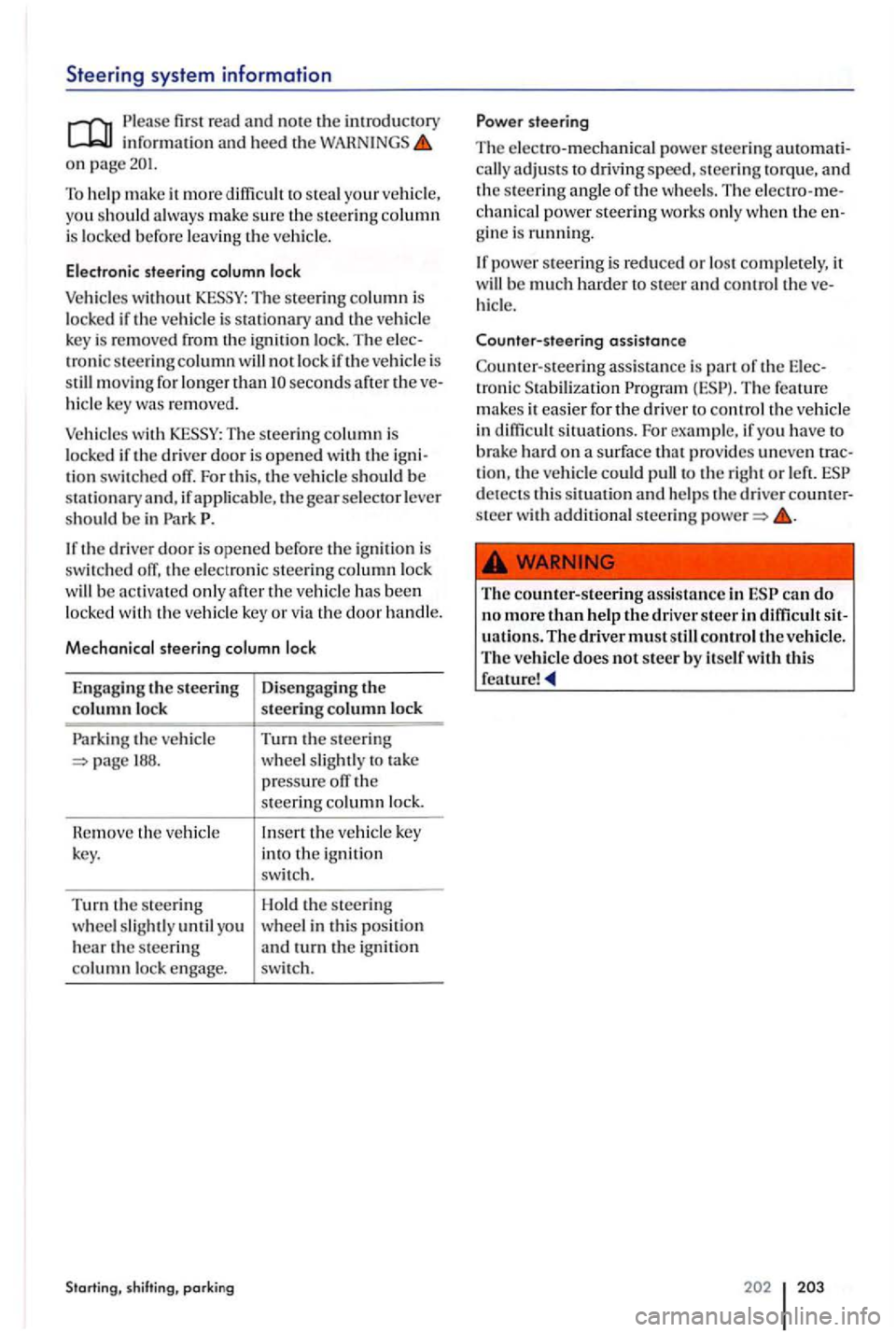 VOLKSWAGEN GOLF PLUS 2004  Owners Manual Steering system information 
first read and note the introductory informatio n and heed the on  page 
To help m ake  it more diffi cult to s teal your ve hicl e, 
you  sh ould always  make sur e the s