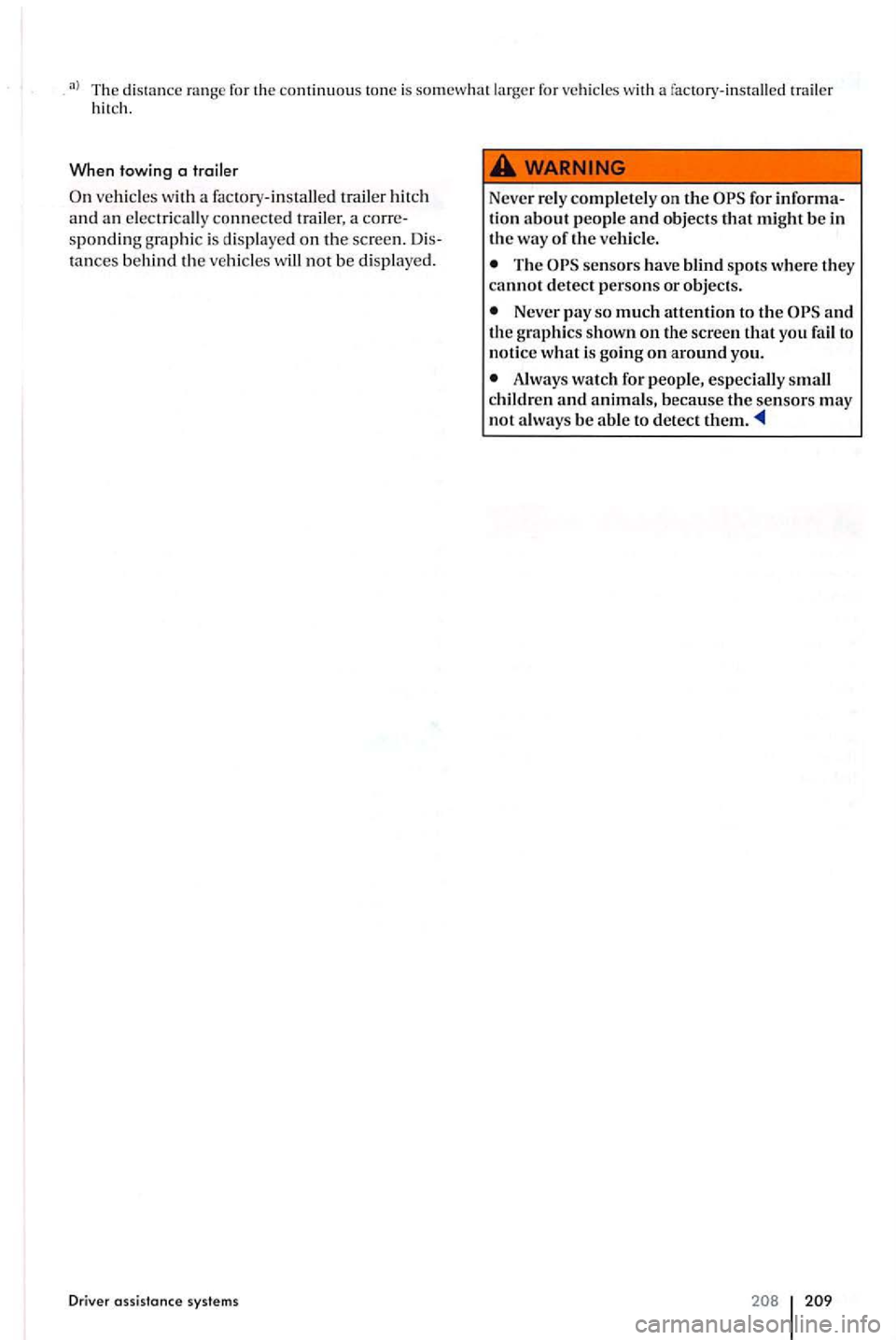 VOLKSWAGEN GOLF PLUS 2004  Owners Manual The 
vehicl es with  a factory-installed  trailer hitch 
a nd an elec trically co nn ected a corre­
s p ondin g grap hic is  displayed on th e sc reen. Dis­
tan ces  behind  the vehicl es will not b