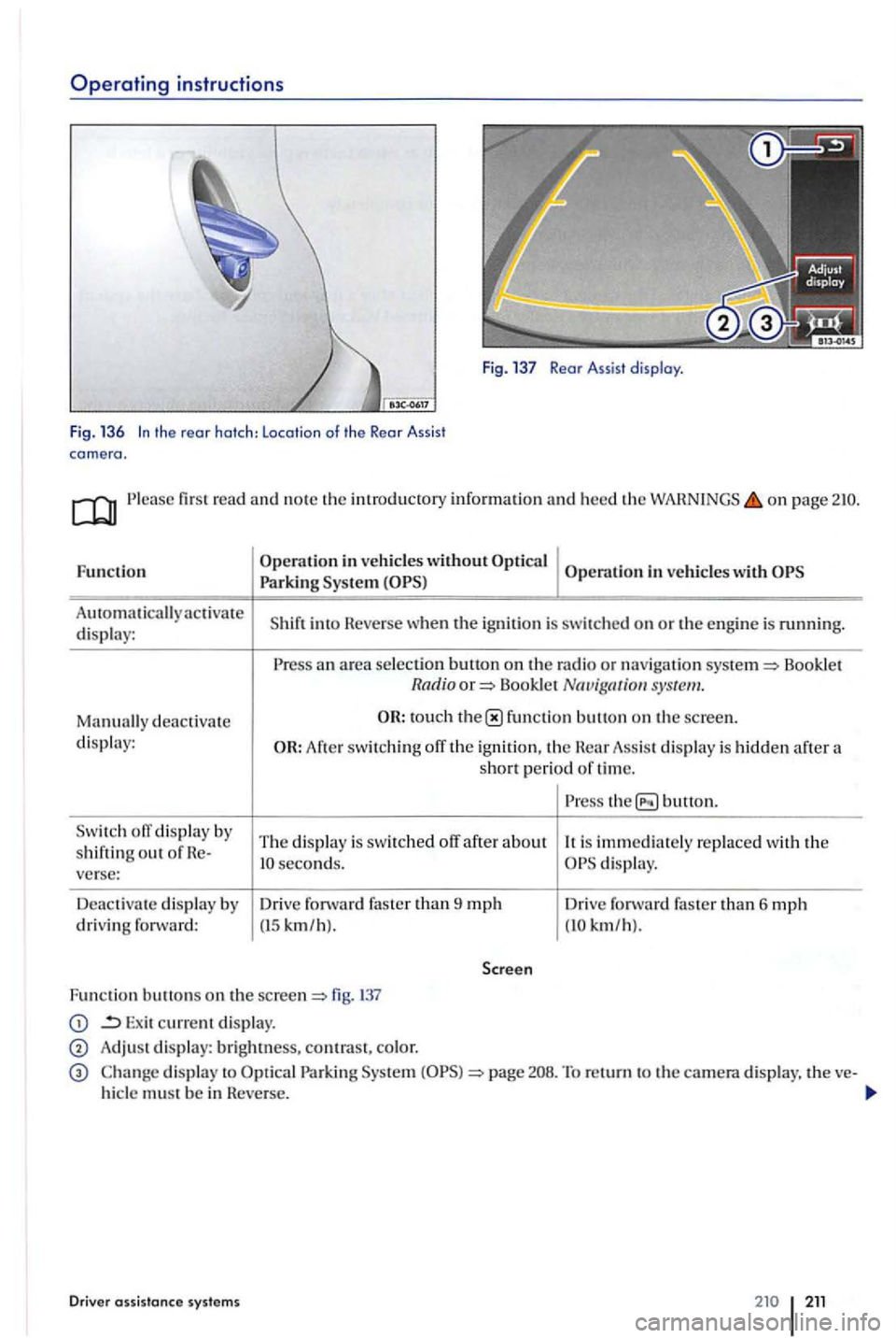 VOLKSWAGEN GOLF PLUS 2004  Owners Manual Operating  instructions 
Fig.  137  Rear  Assist  display. 
Fig. 136 
fir st  read and note th e introd uc to ry  info rmation an d  heed the on page 
Fu nc tion 
A
uto mati cally display: 
Man uall y
